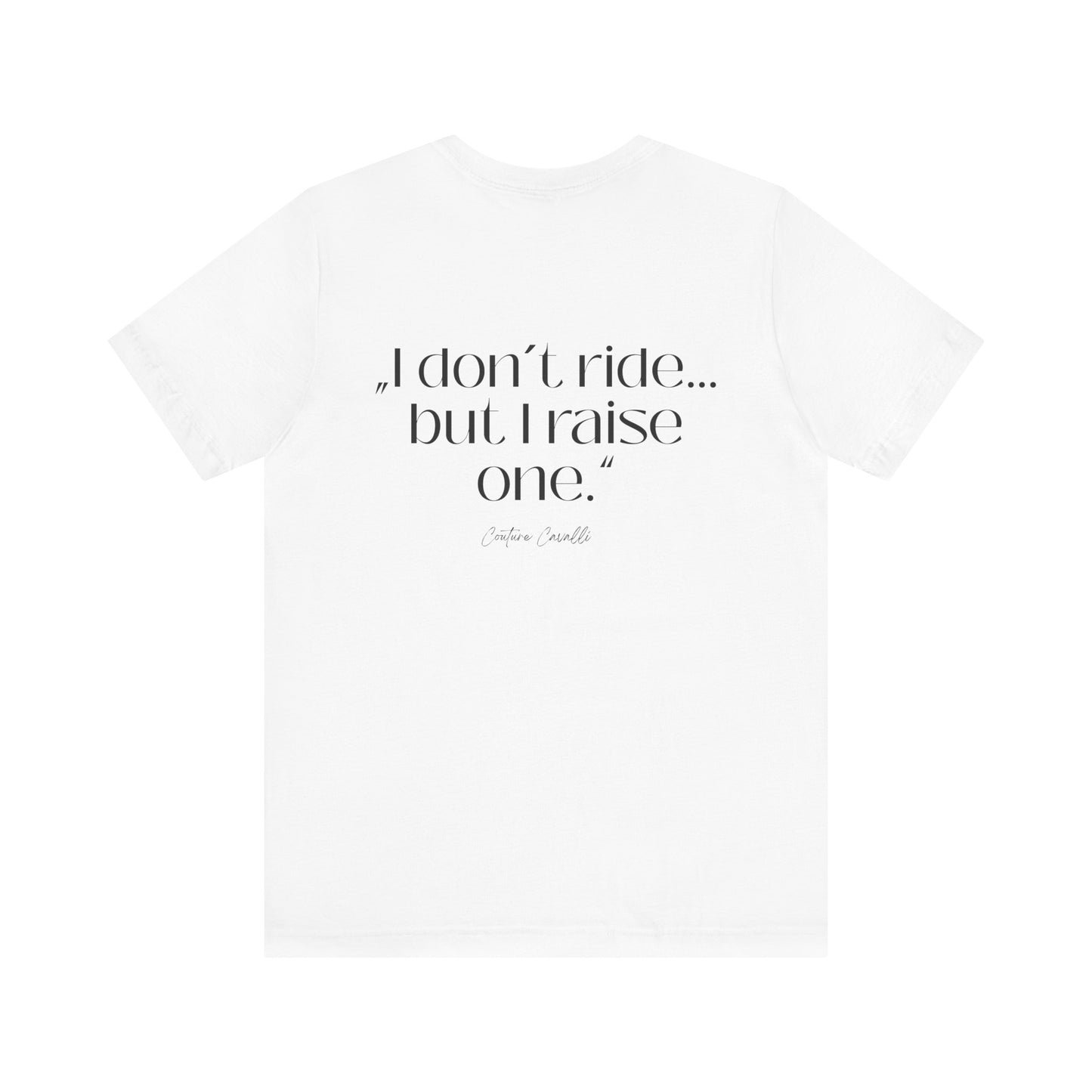 I Don’t Ride But I Raise One Tee — Mom of a Rider T‑Shirt