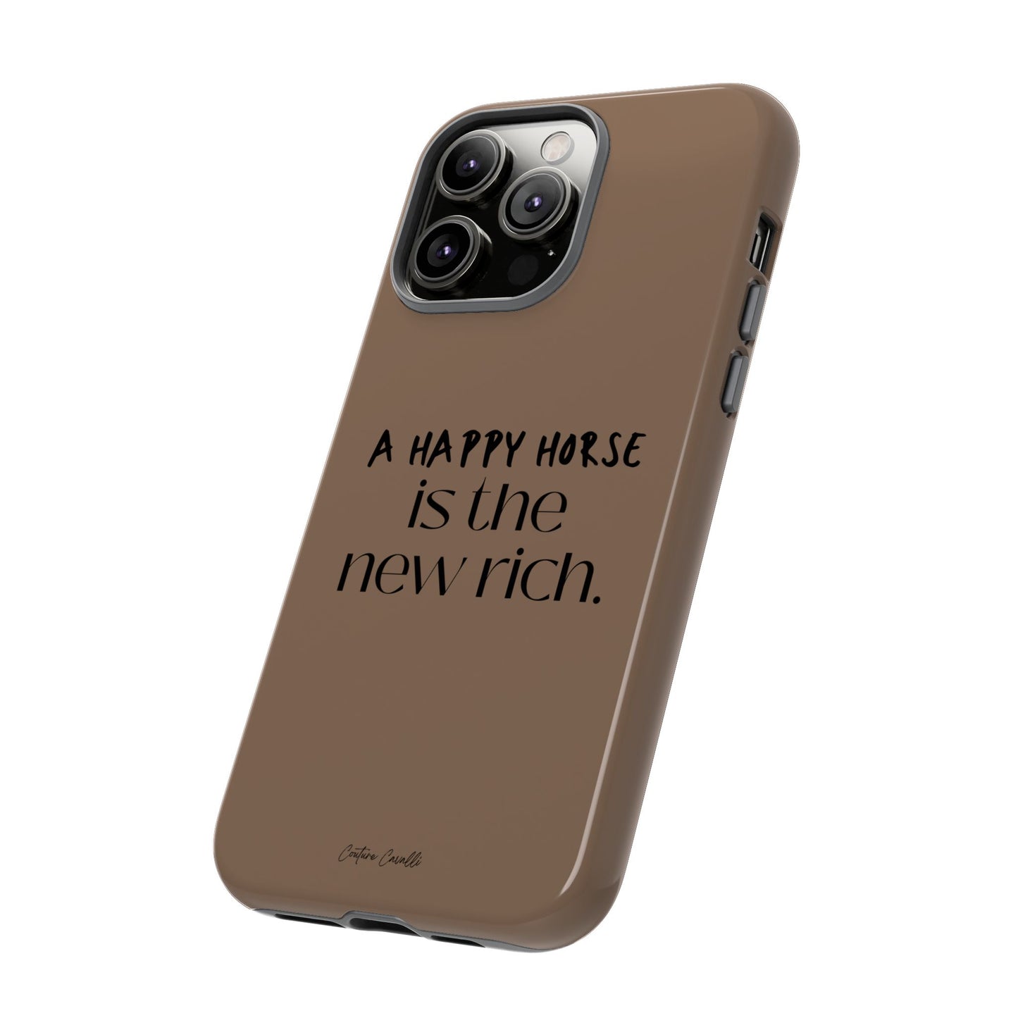 Phone Case — "A Happy Horse Is the New Rich" Brown Protective Case
