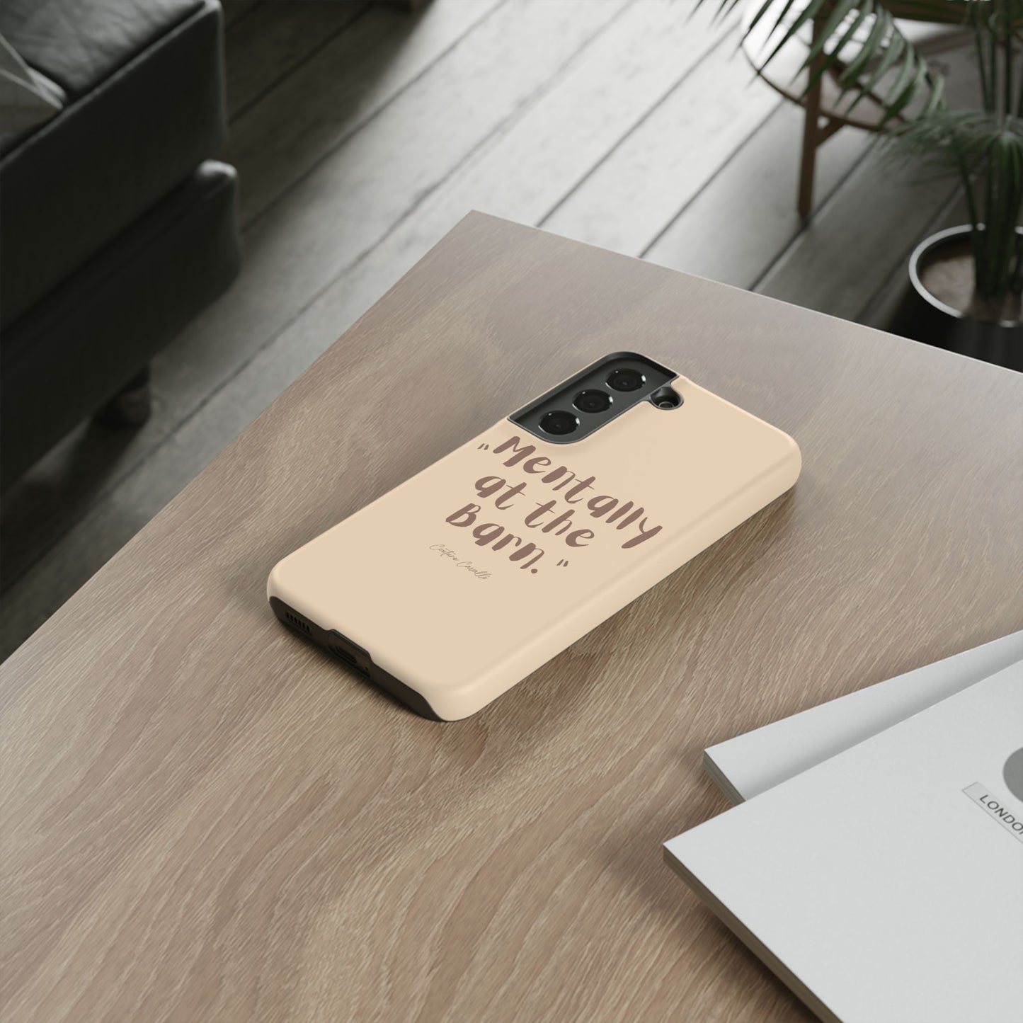 Phone Case — "Mentally at the Barn" Rustic Farmphone Protective Cover