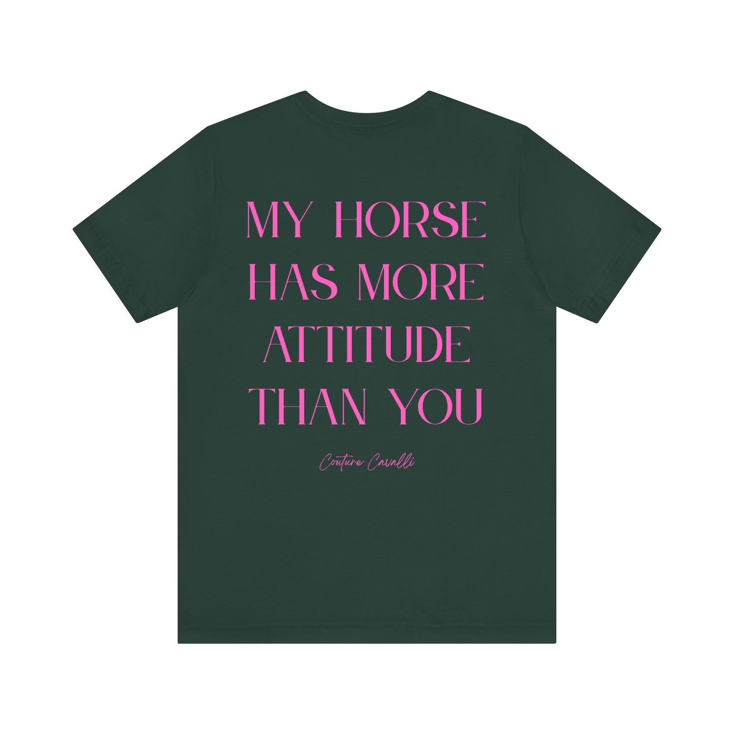 Statement T-Shirt - My Horse Has More Attitude Than You