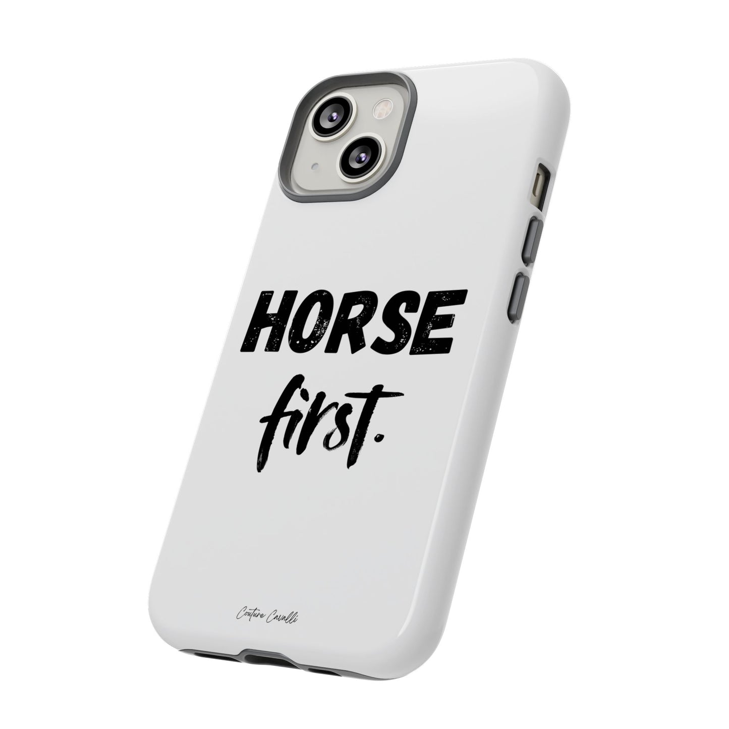 Horse First Phone Case - Equestrian iPhone Protective Cover
