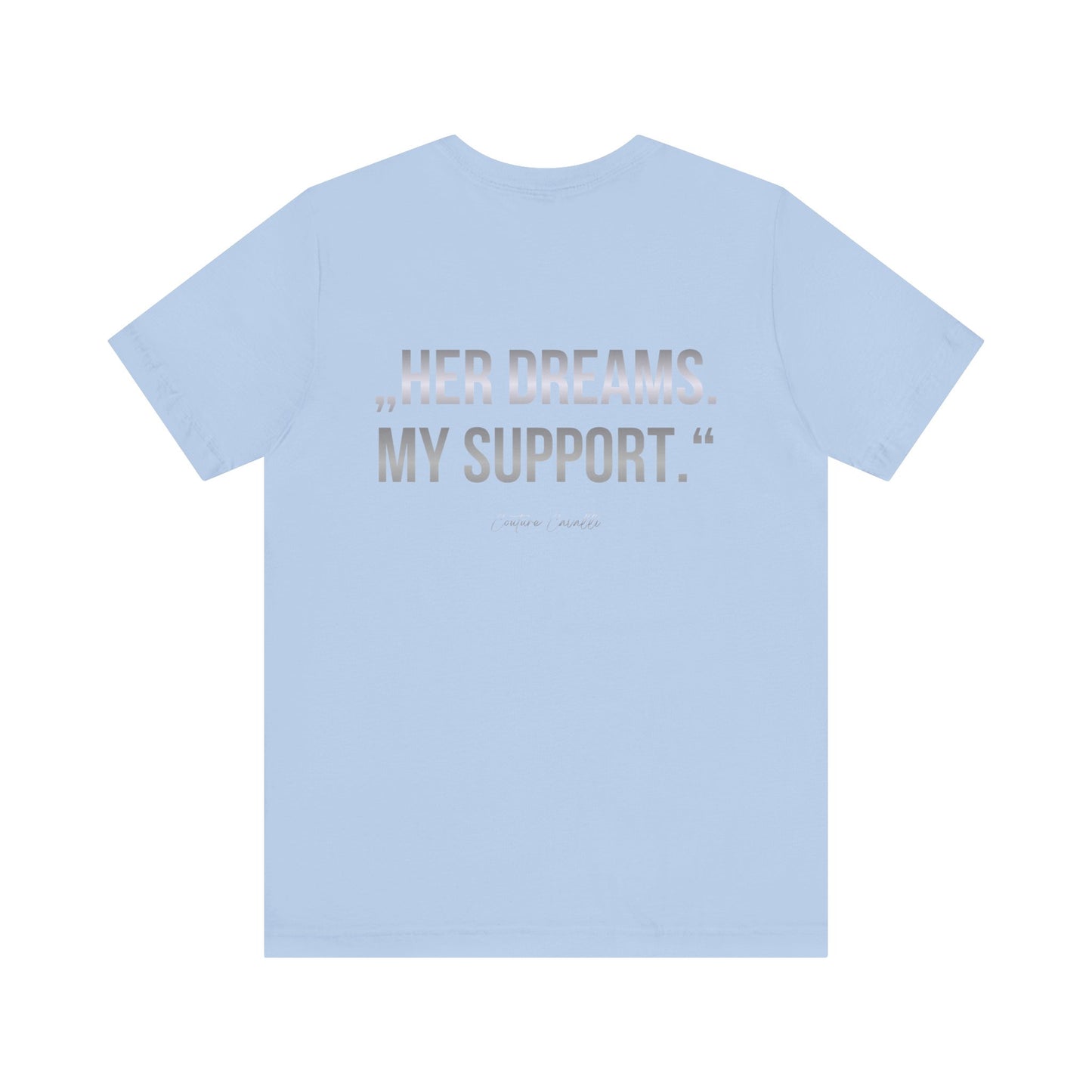 Supportive Partner Tee — “Her Dreams. My Support.” Graphic T-Shirt