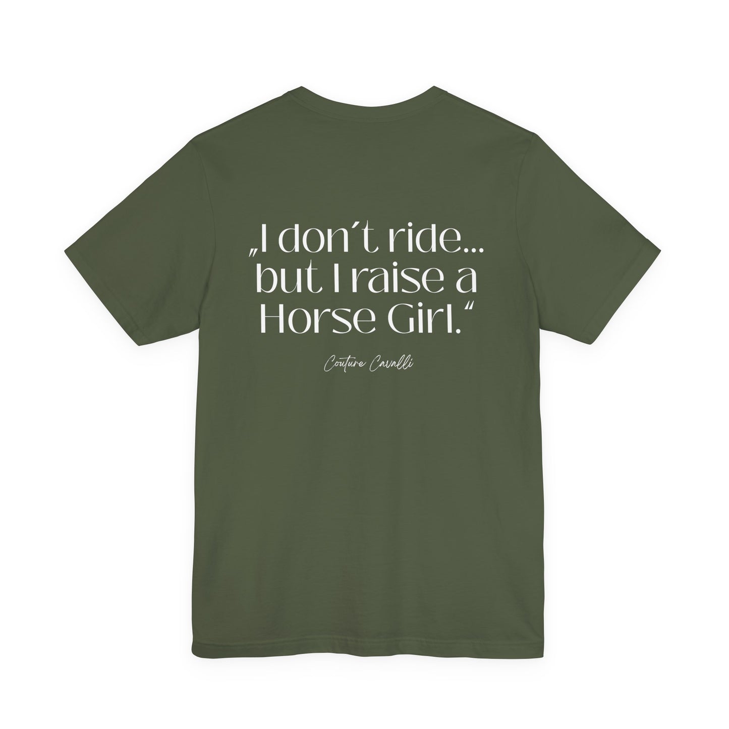 Horse Girl T-Shirt – "I Don't Ride… But Raised a Horse Girl" Back Print