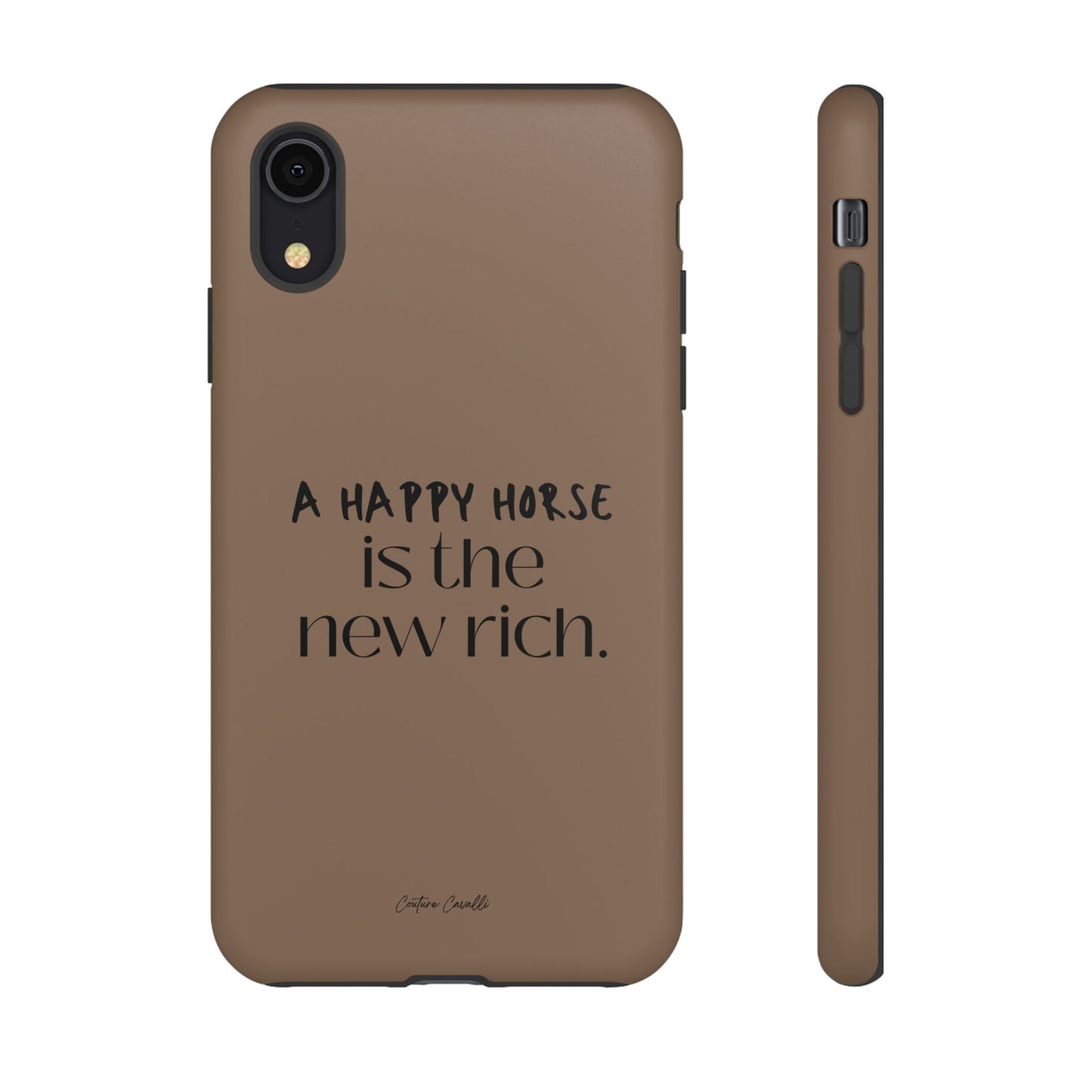 Phone Case — "A Happy Horse Is the New Rich" Brown Protective Case