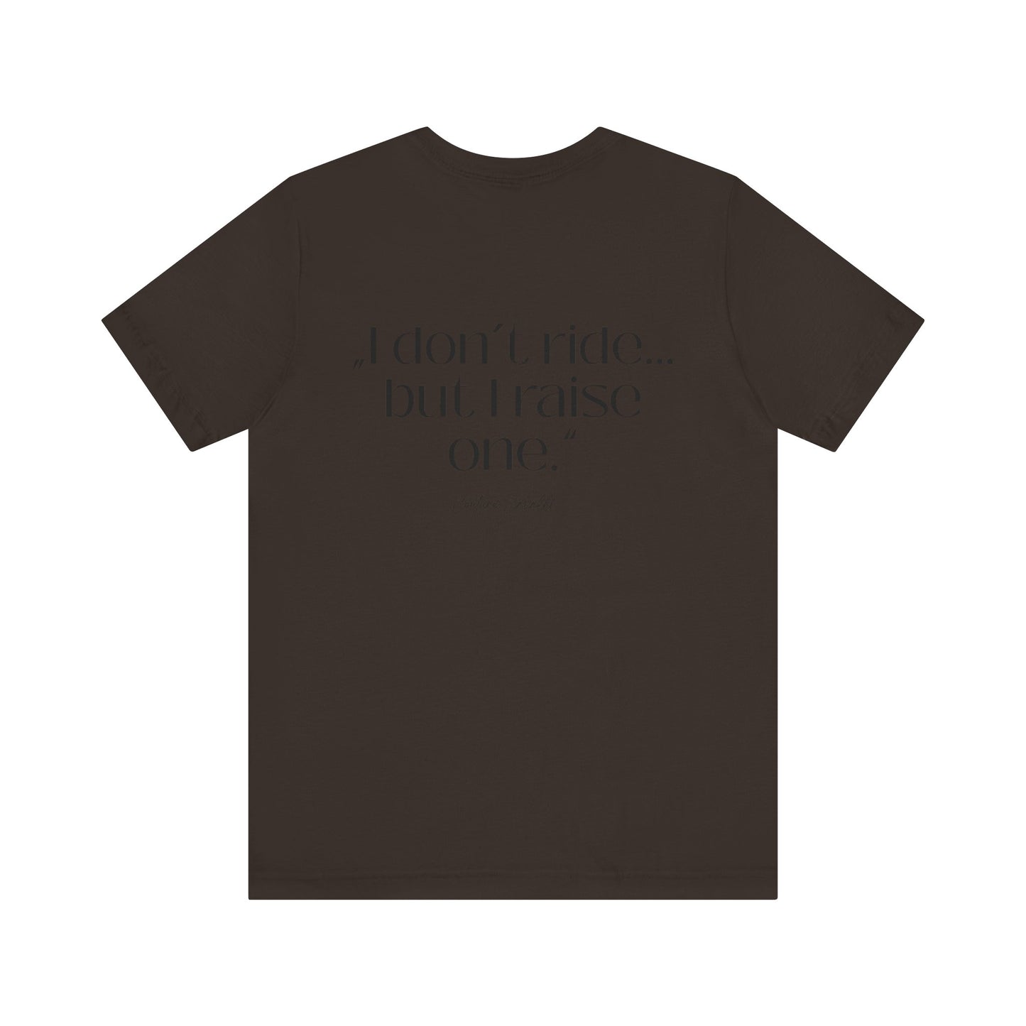I Don’t Ride But I Raise One Tee — Mom of a Rider T‑Shirt
