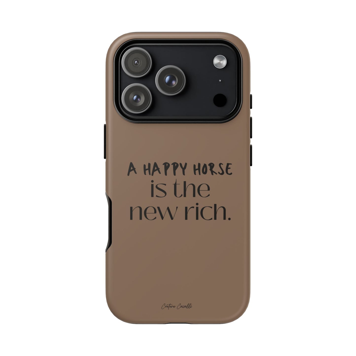 Phone Case — "A Happy Horse Is the New Rich" Brown Protective Case