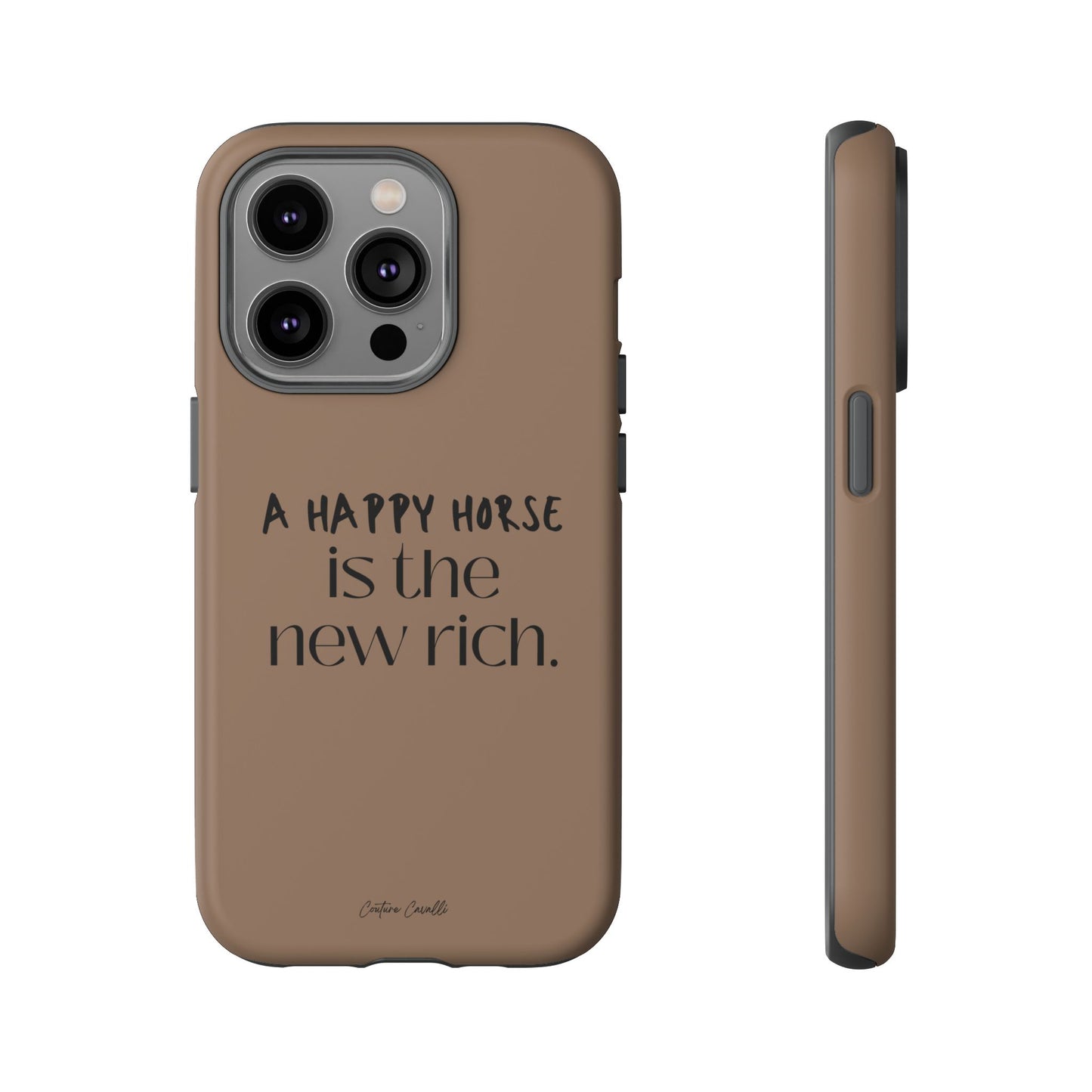 Phone Case — "A Happy Horse Is the New Rich" Brown Protective Case