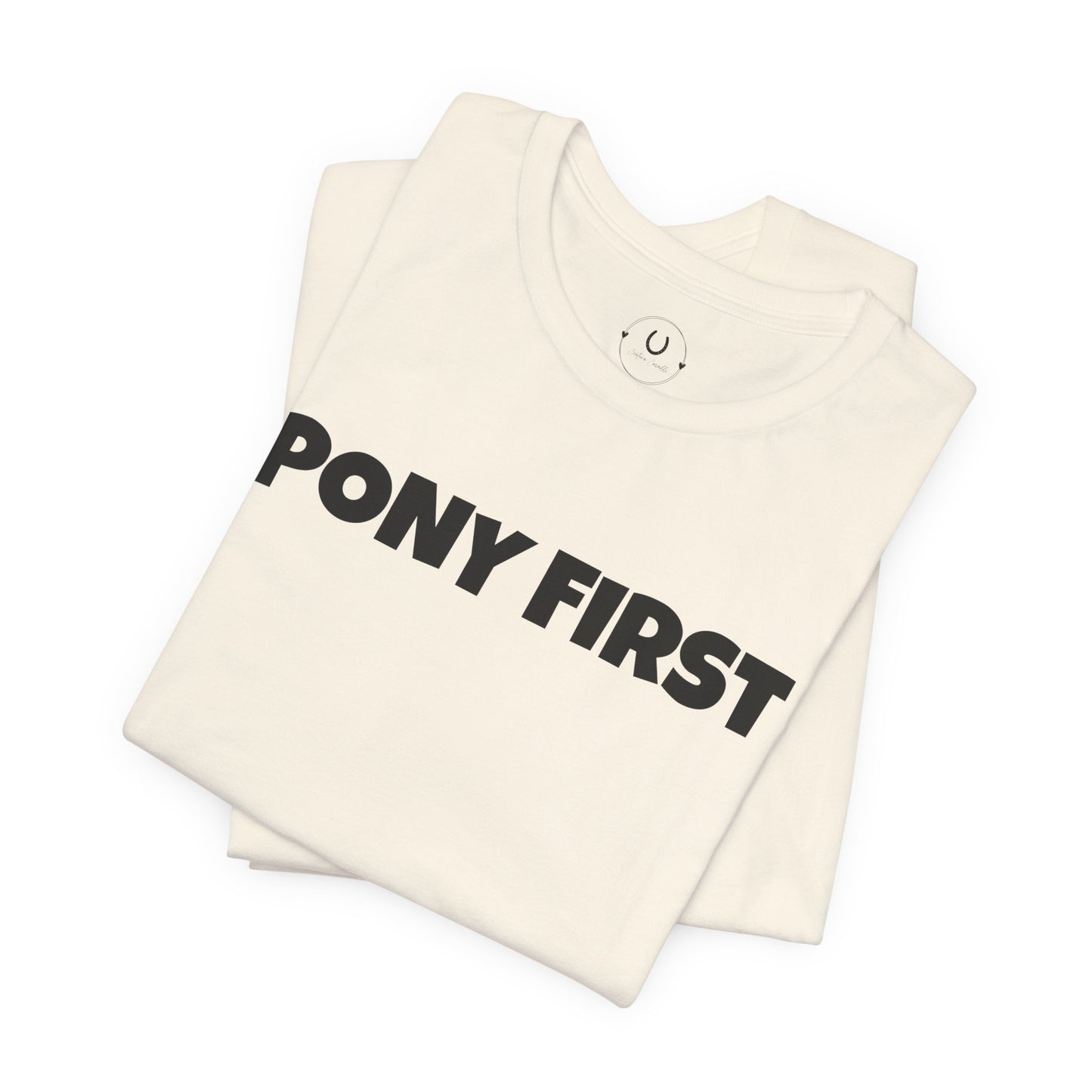 Pony First T-Shirt — Cute Equestrian Tee for Pony Lovers