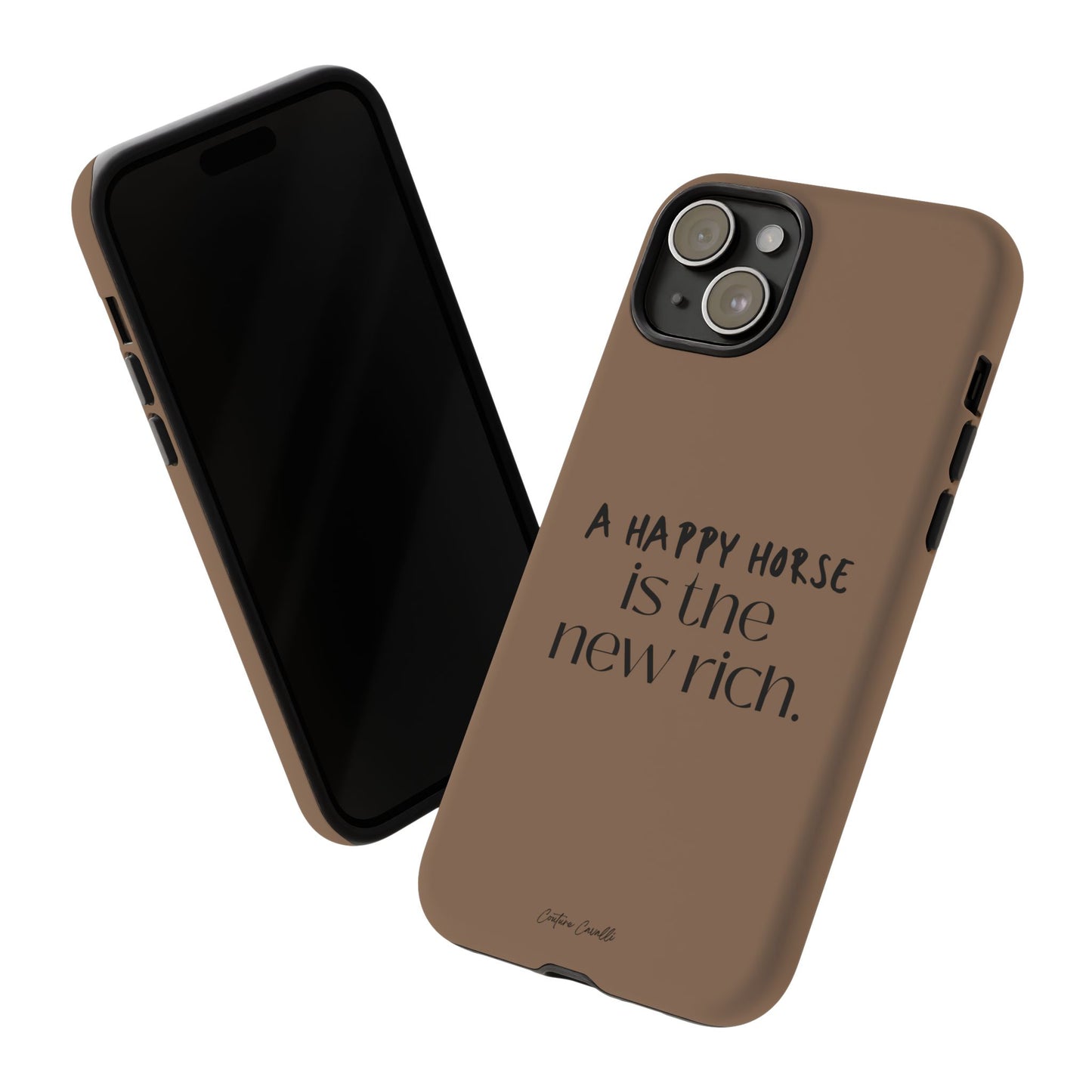 Phone Case — "A Happy Horse Is the New Rich" Brown Protective Case