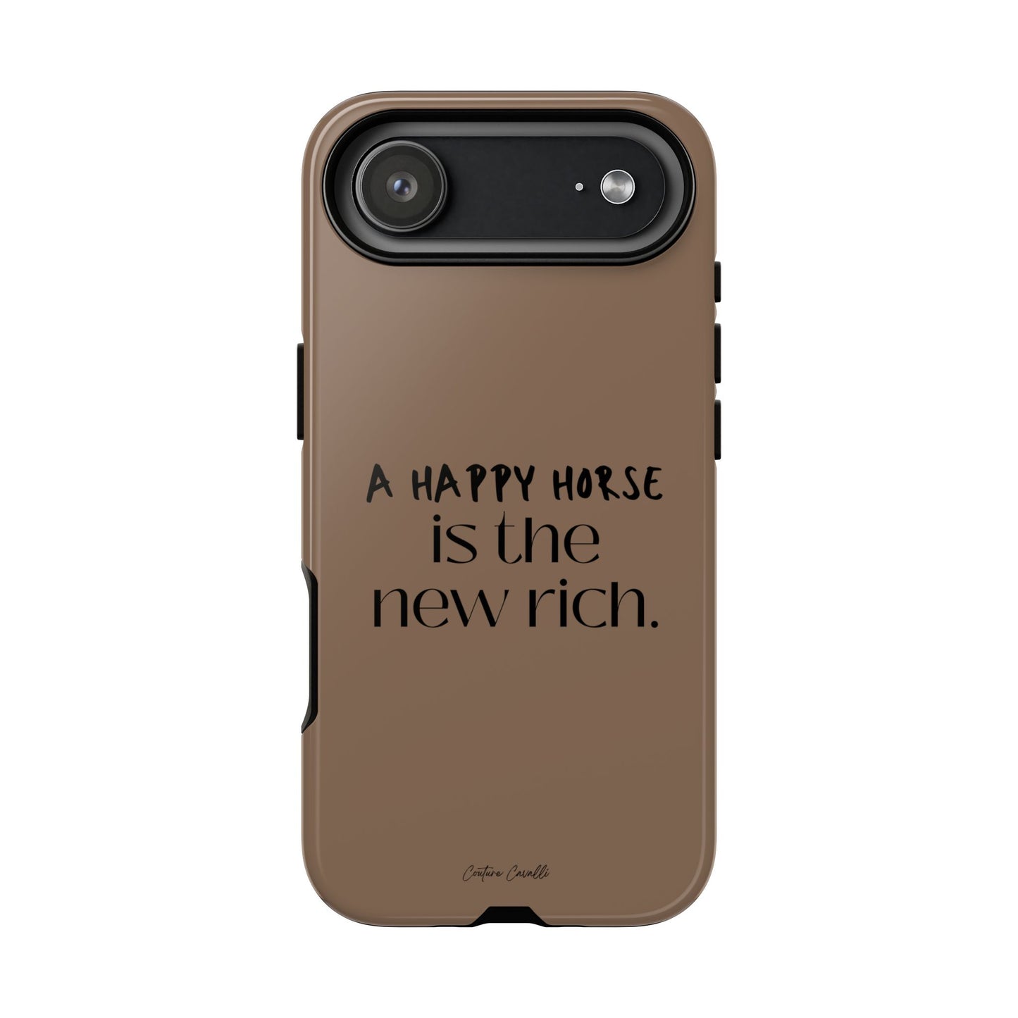 Phone Case — "A Happy Horse Is the New Rich" Brown Protective Case
