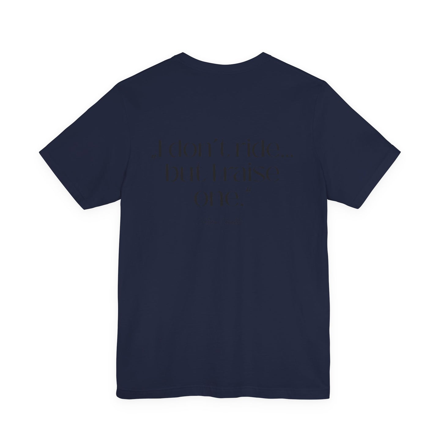 I Don’t Ride But I Raise One Tee — Mom of a Rider T‑Shirt