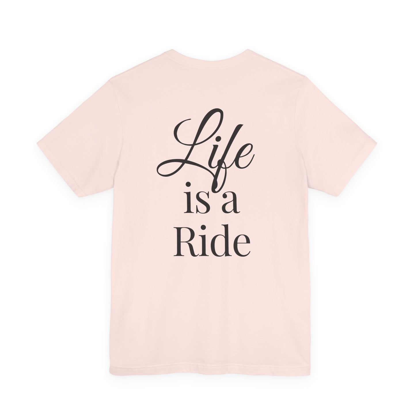 Life Is a Ride T-Shirt