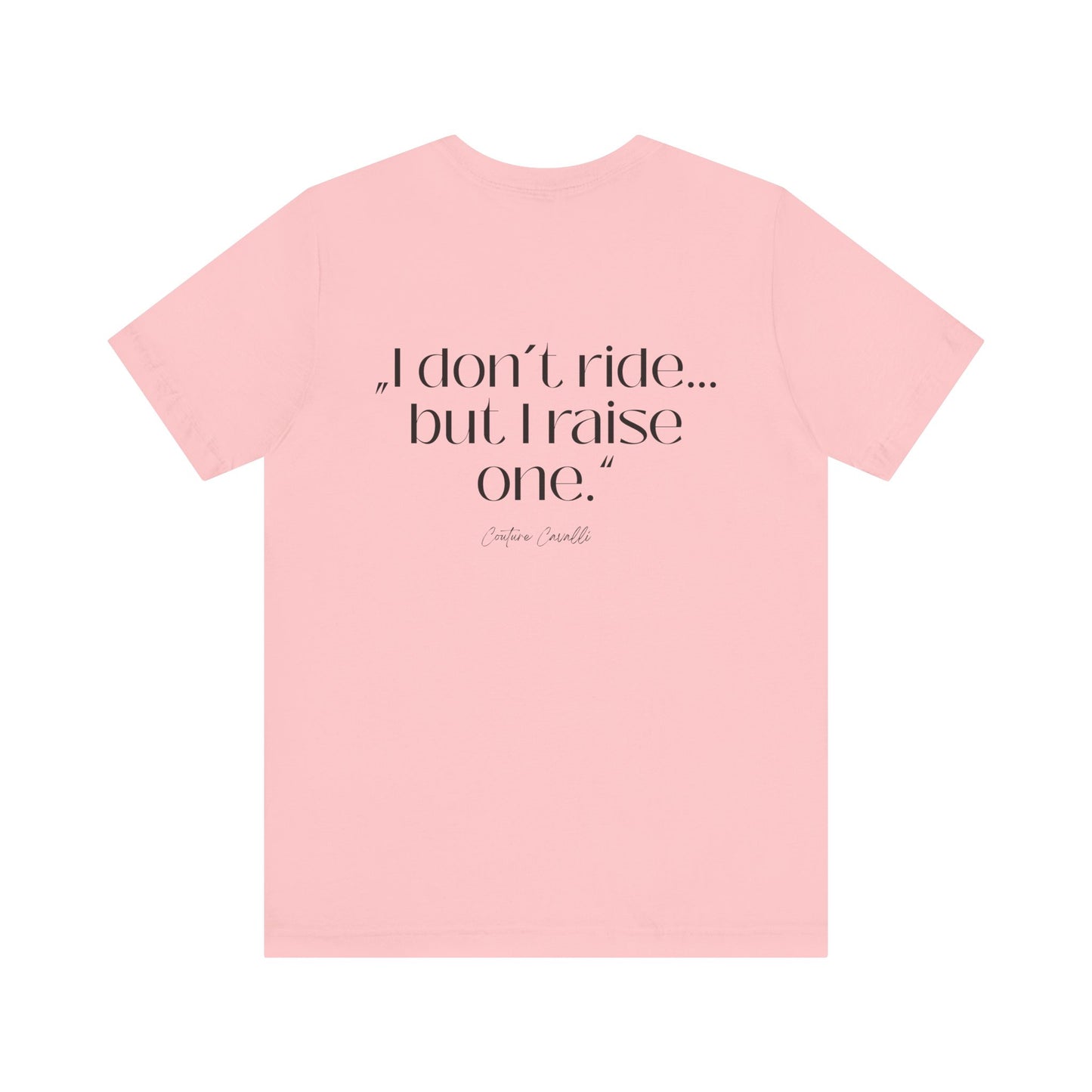 I Don’t Ride But I Raise One Tee — Mom of a Rider T‑Shirt