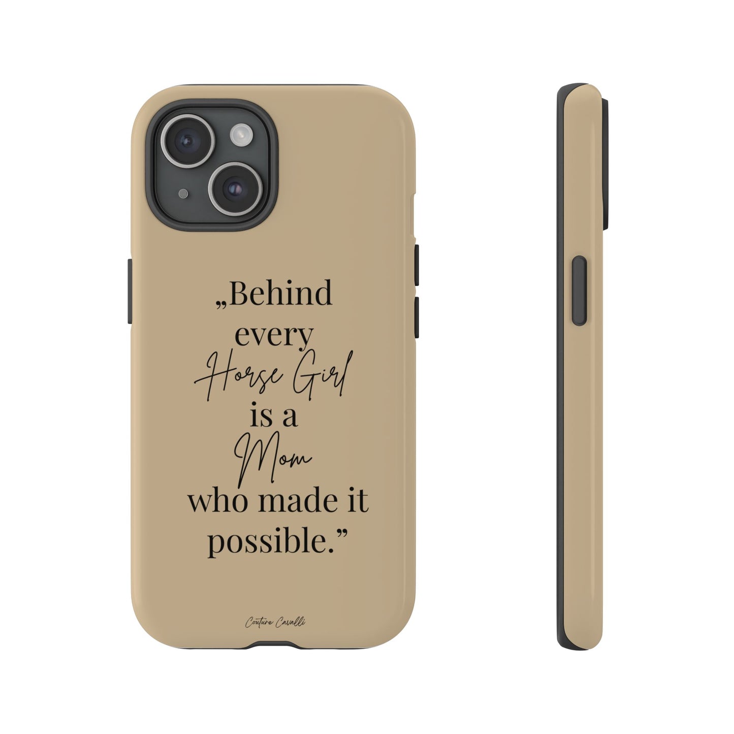 Phone Case — "Behind Every Horse Girl Is a Mom Who Made It Possible" (Equestrian Mom Gift)