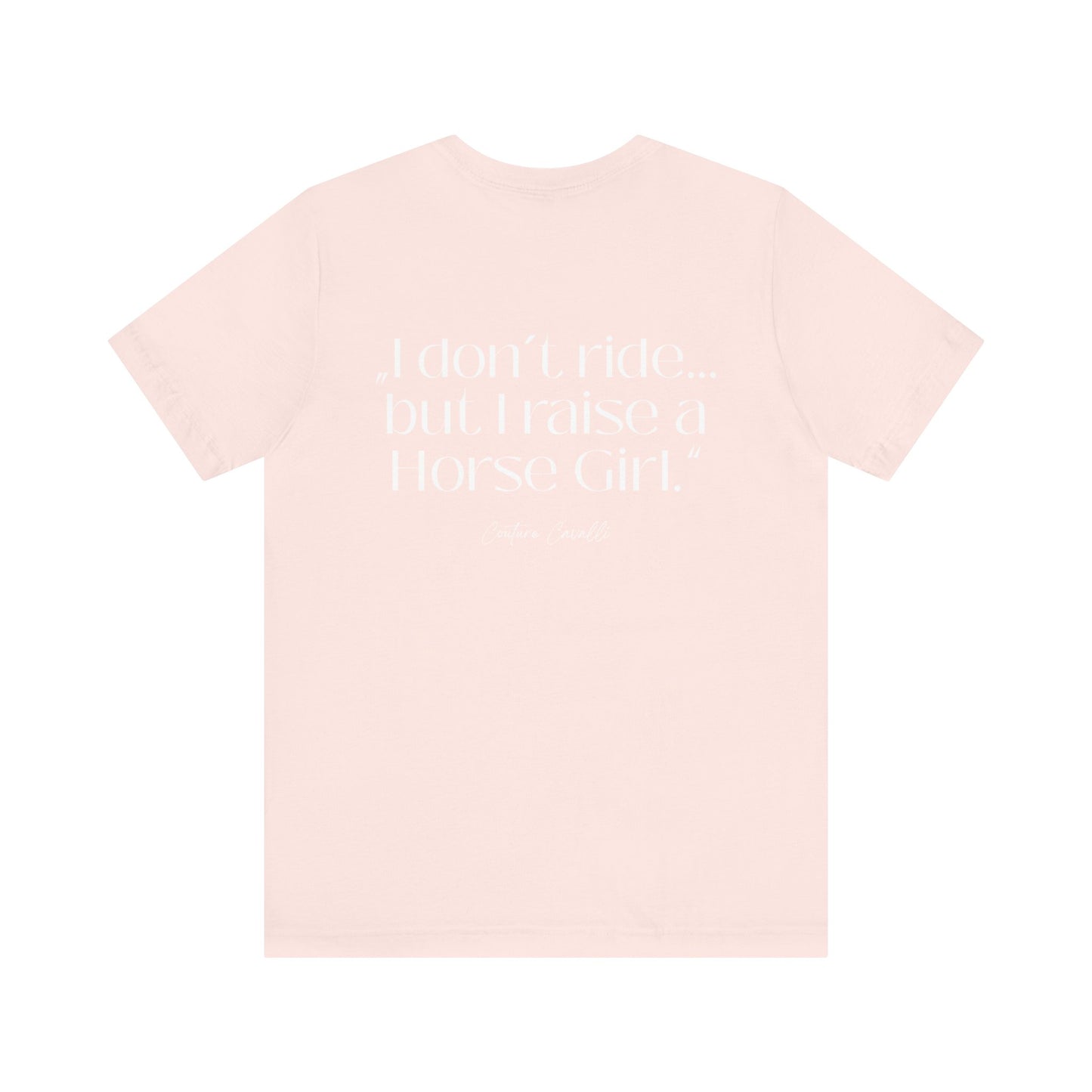 Horse Girl T-Shirt – "I Don't Ride… But Raised a Horse Girl" Back Print