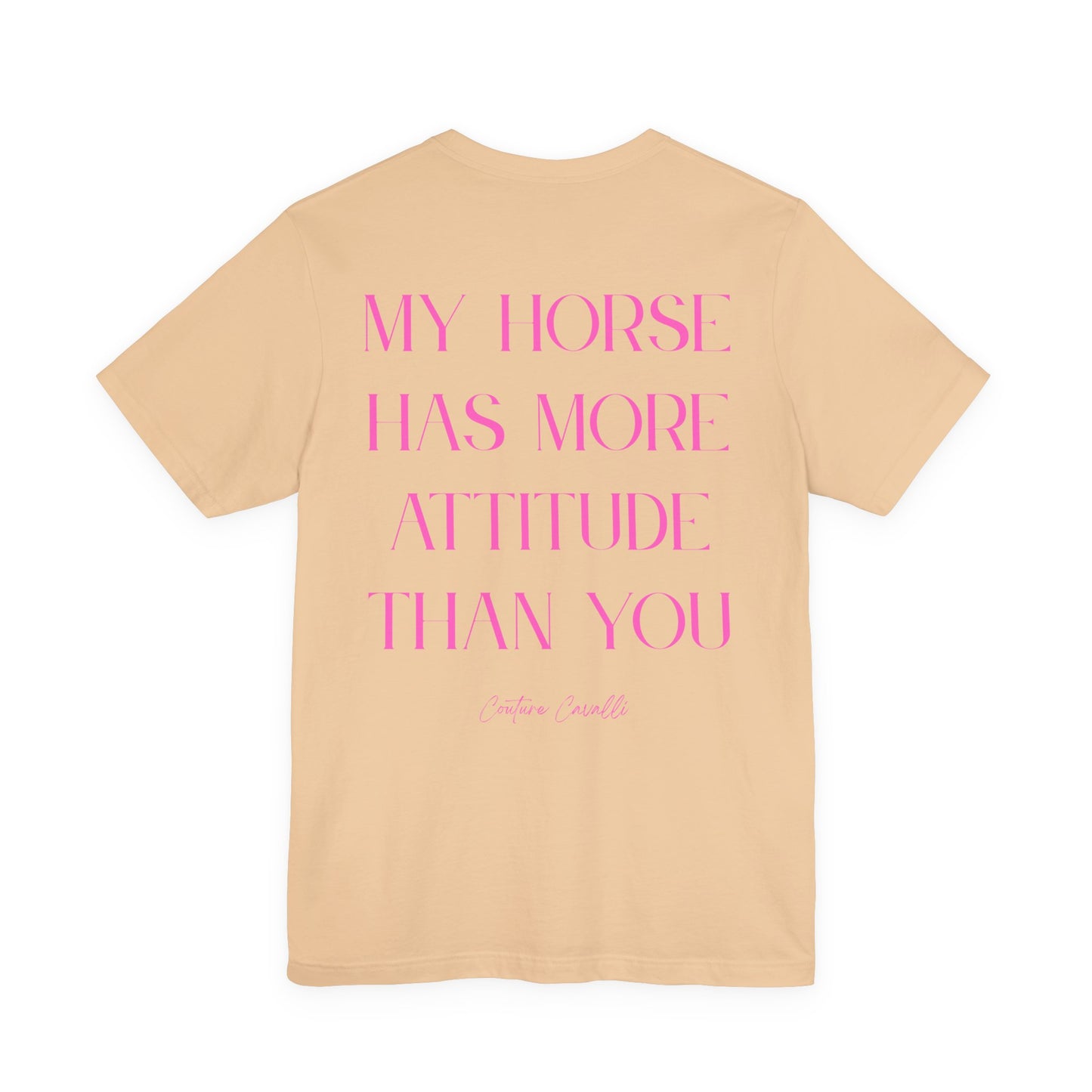 Statement T-Shirt - My Horse Has More Attitude Than You