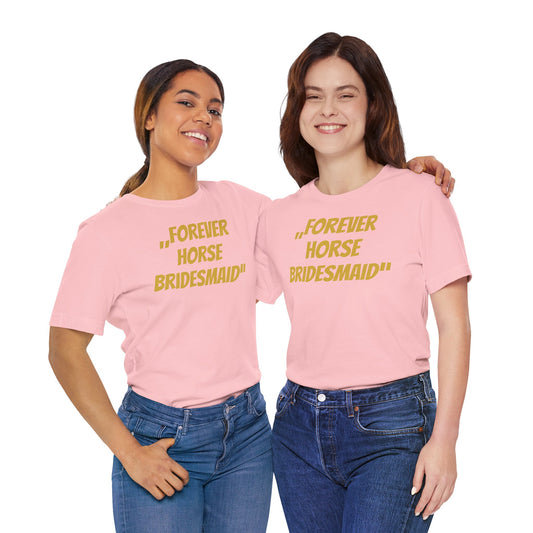 Forever Horse Bridesmaid Shirt I Horse Girl Wedding Tee I Bridal Squad Shirt I Couture Cavalli