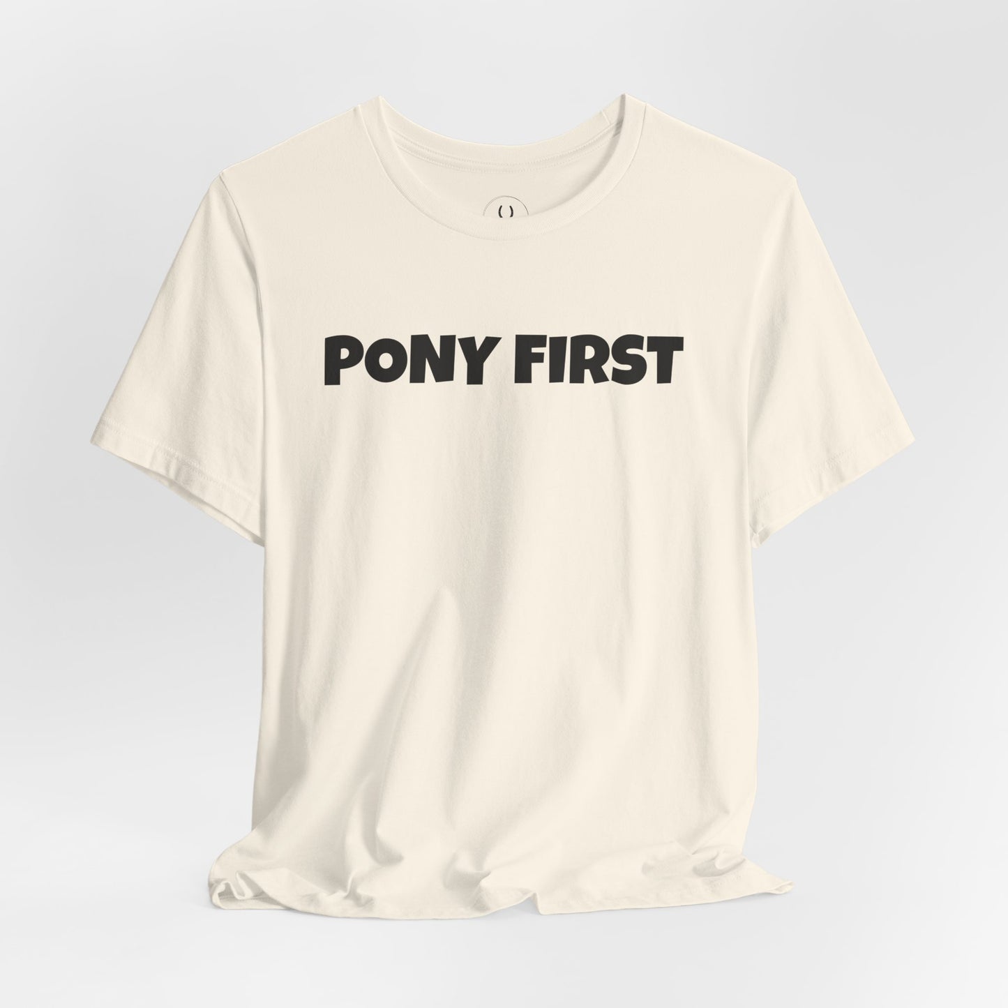 Pony First T-Shirt — Cute Equestrian Tee for Pony Lovers