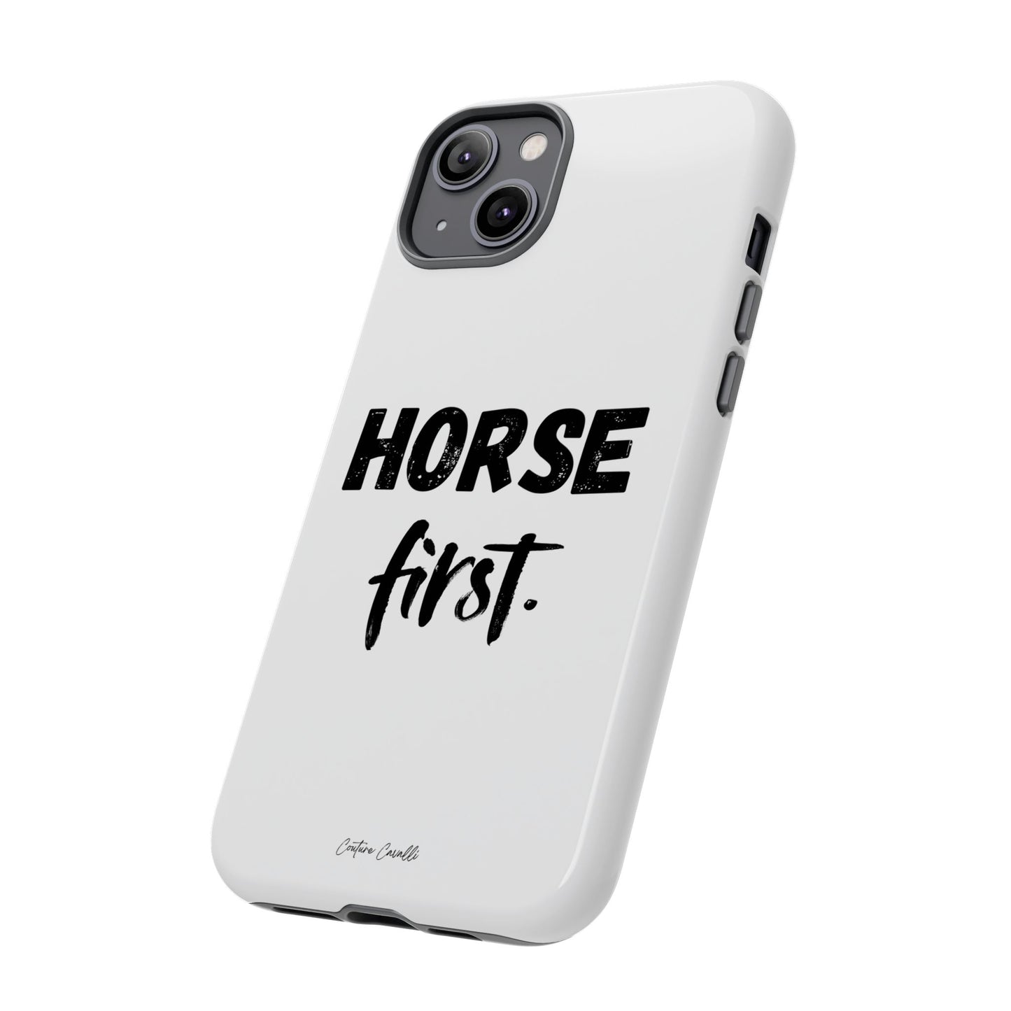 Horse First Phone Case - Equestrian iPhone Protective Cover