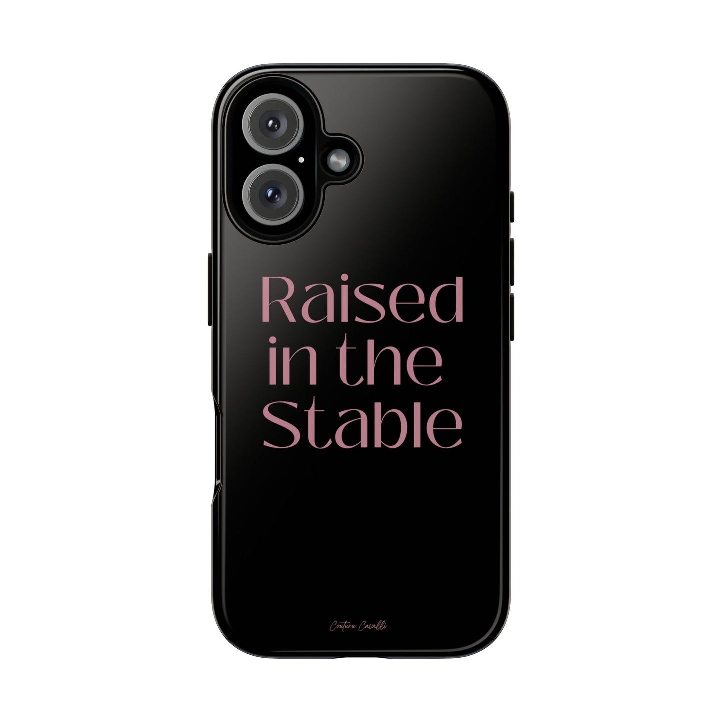 Raised in the Stable Phone Case — Black Protective Tough Case with Pink Script