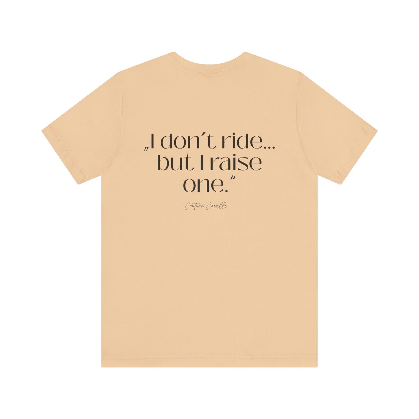 I Don’t Ride But I Raise One Tee — Mom of a Rider T‑Shirt
