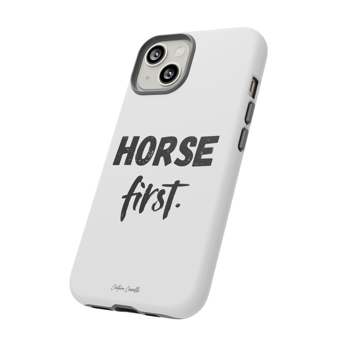 Horse First Phone Case - Equestrian iPhone Protective Cover