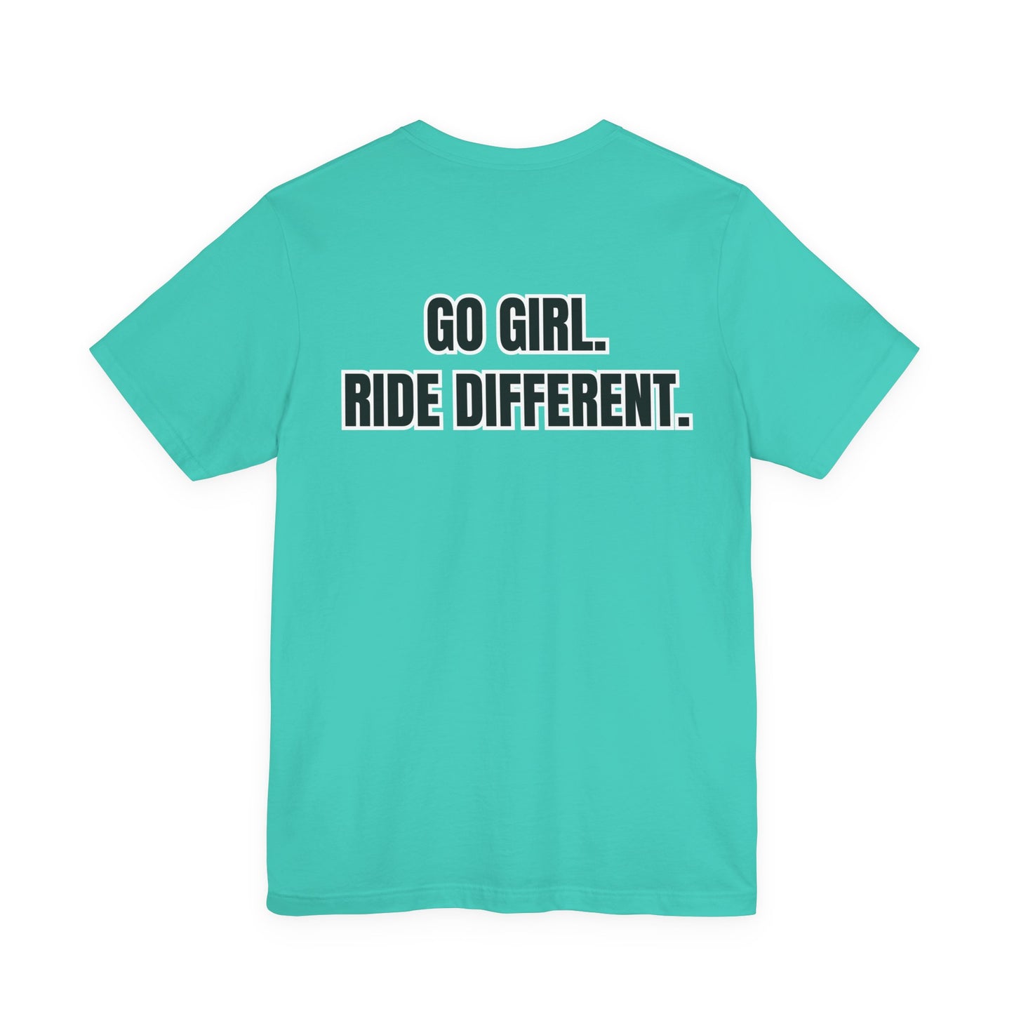 Go Girl. Ride Different. T-Shirt