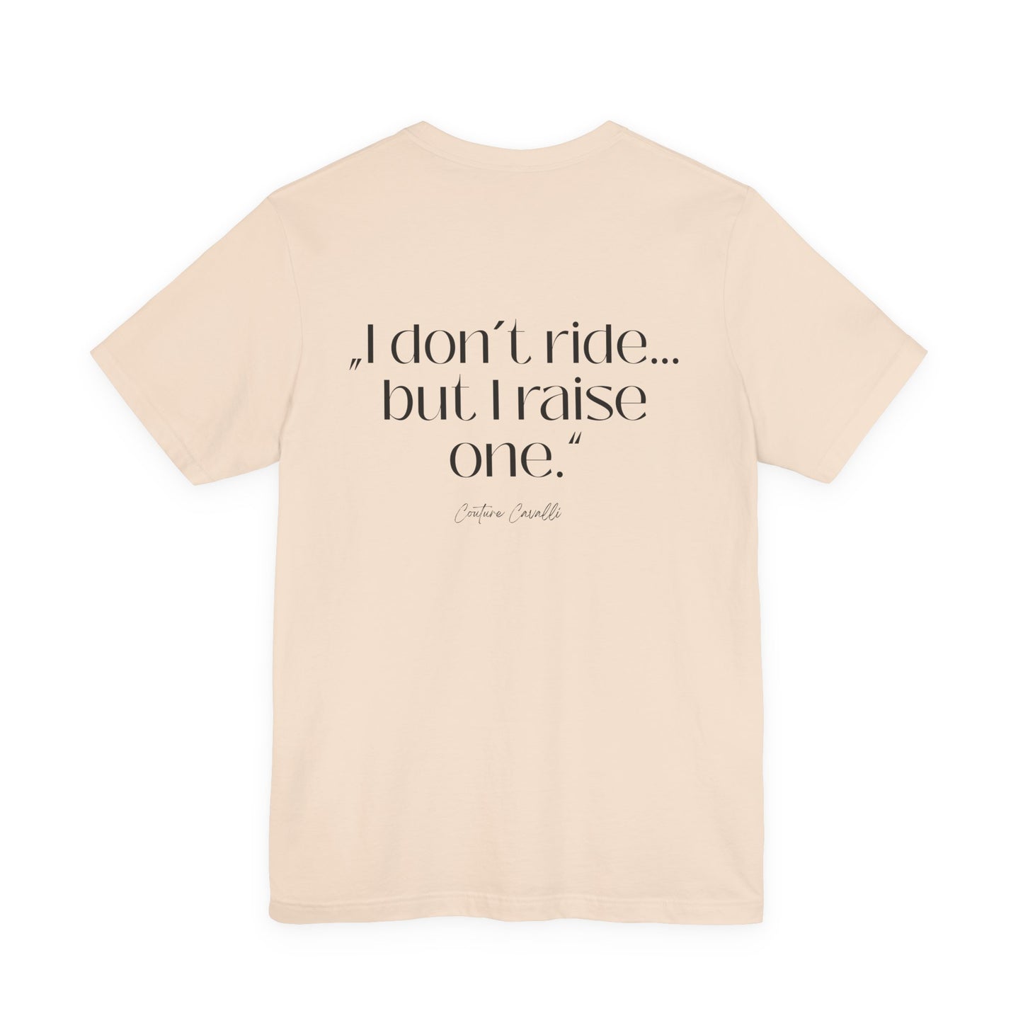 I Don’t Ride But I Raise One Tee — Mom of a Rider T‑Shirt