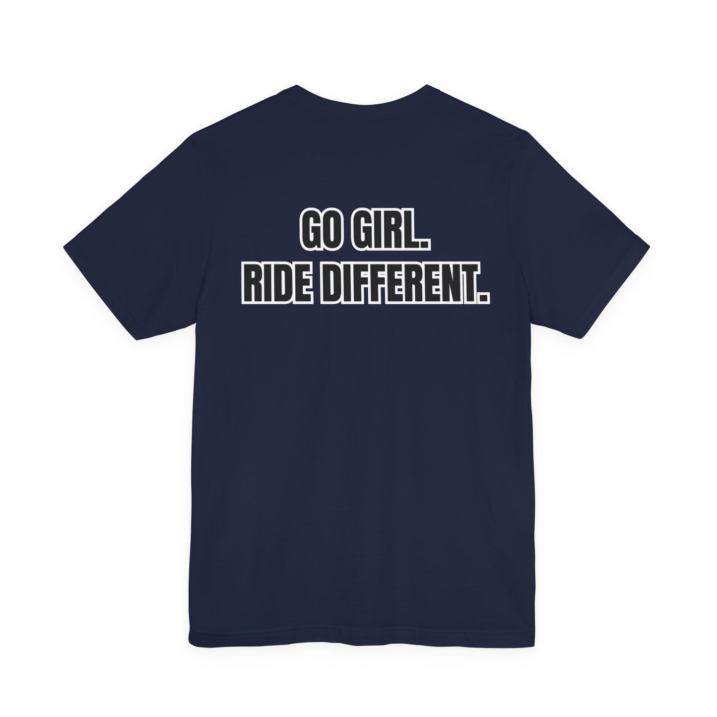 Go Girl. Ride Different. T-Shirt