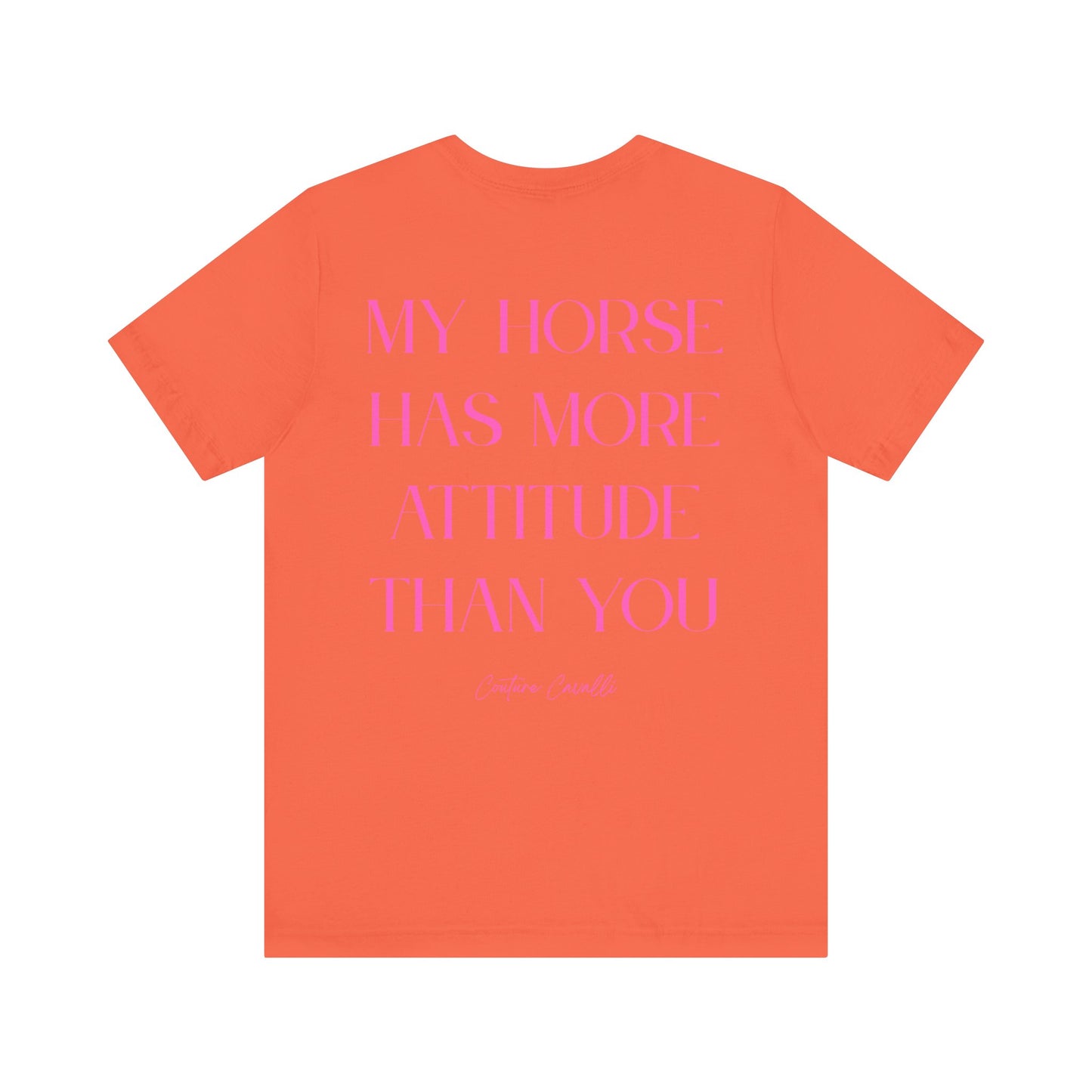 Statement T-Shirt - My Horse Has More Attitude Than You