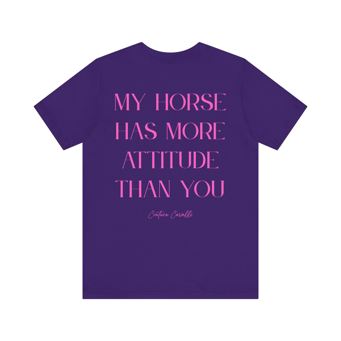 Statement T-Shirt - My Horse Has More Attitude Than You