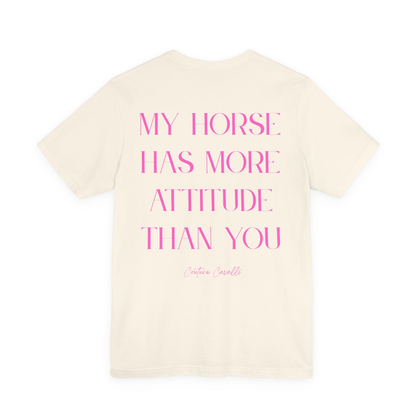 Statement T-Shirt - My Horse Has More Attitude Than You