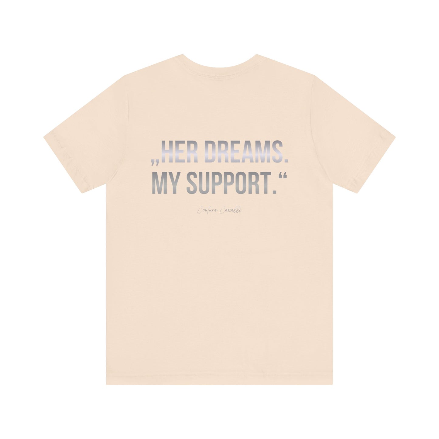 Supportive Partner Tee — “Her Dreams. My Support.” Graphic T-Shirt