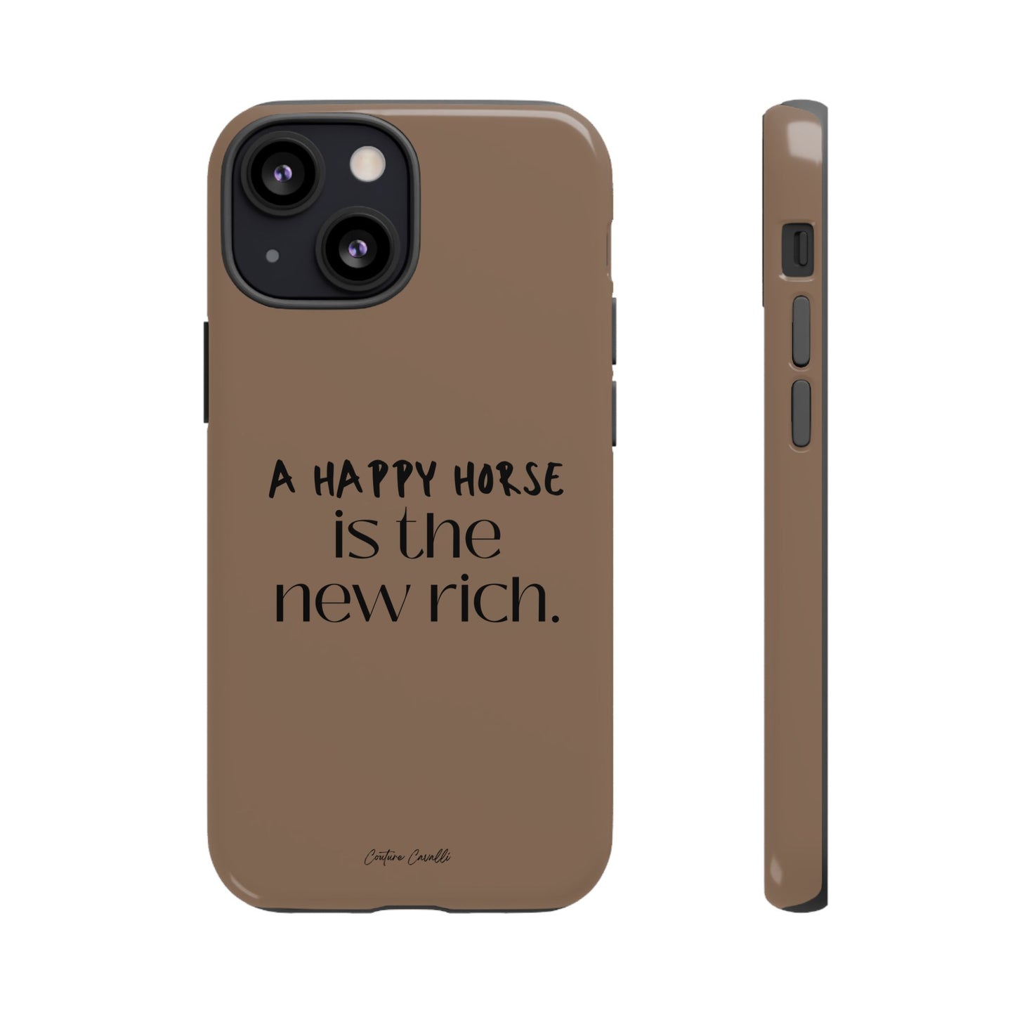 Phone Case — "A Happy Horse Is the New Rich" Brown Protective Case