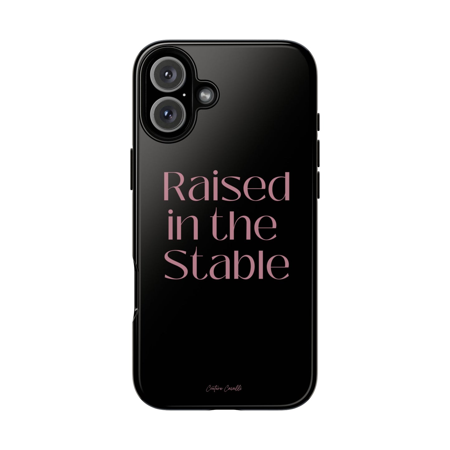 Raised in the Stable Phone Case — Black Protective Tough Case with Pink Script