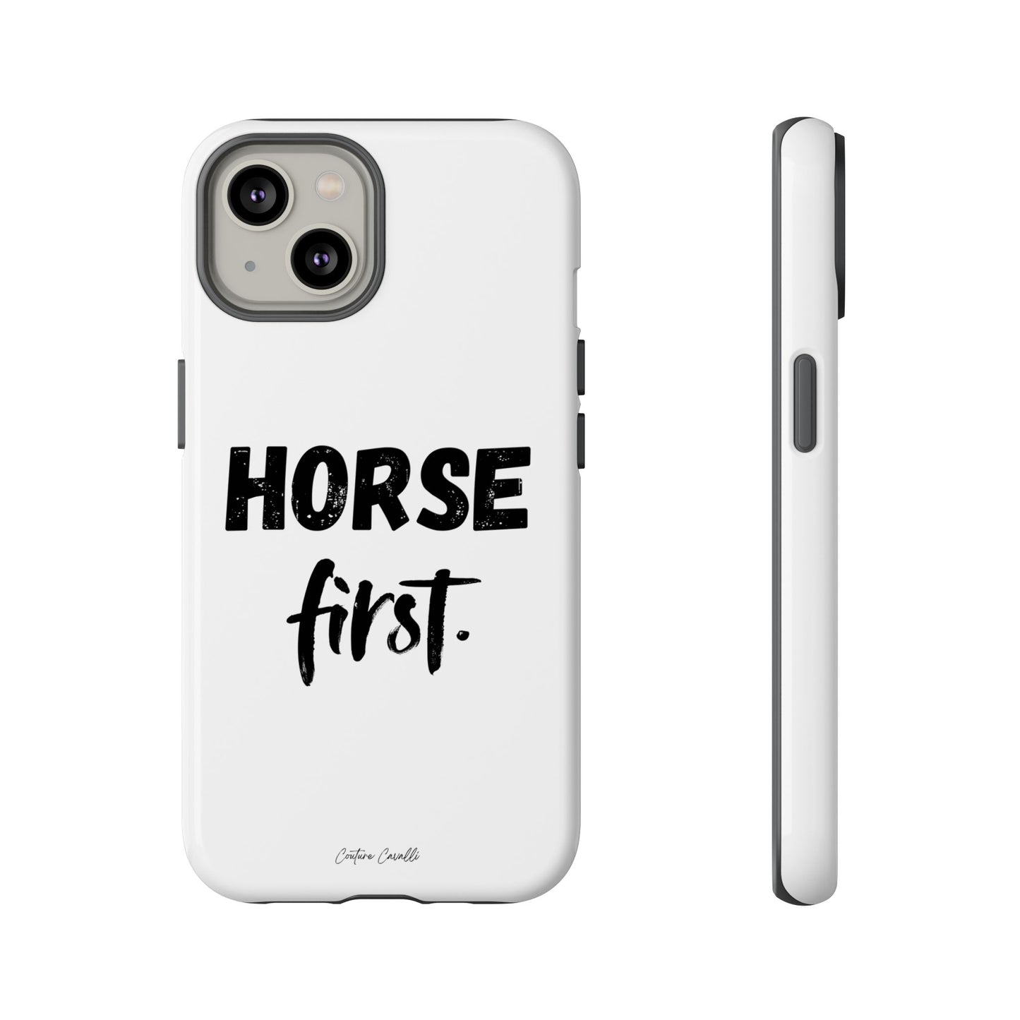 Horse First Phone Case - Equestrian iPhone Protective Cover