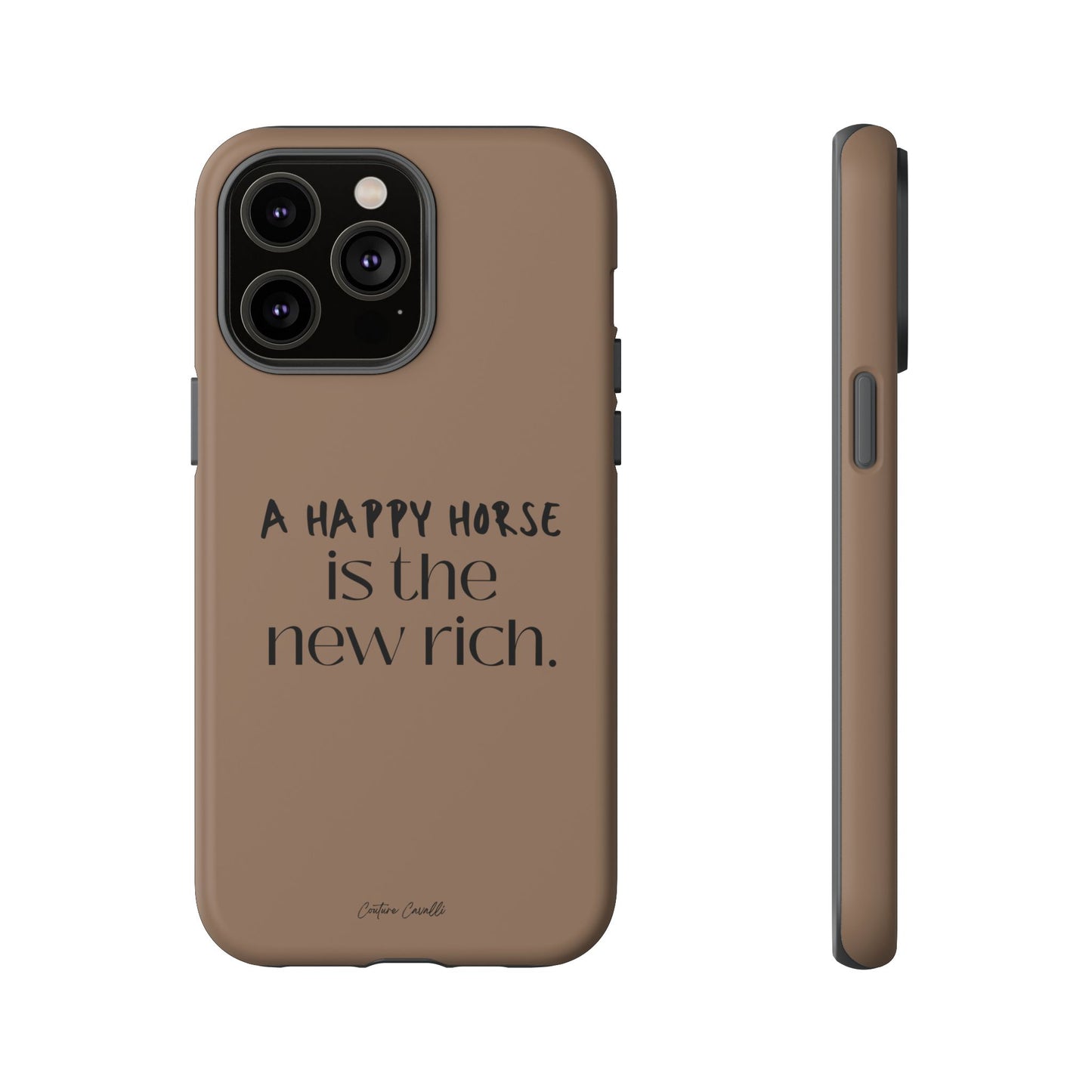 Phone Case — "A Happy Horse Is the New Rich" Brown Protective Case