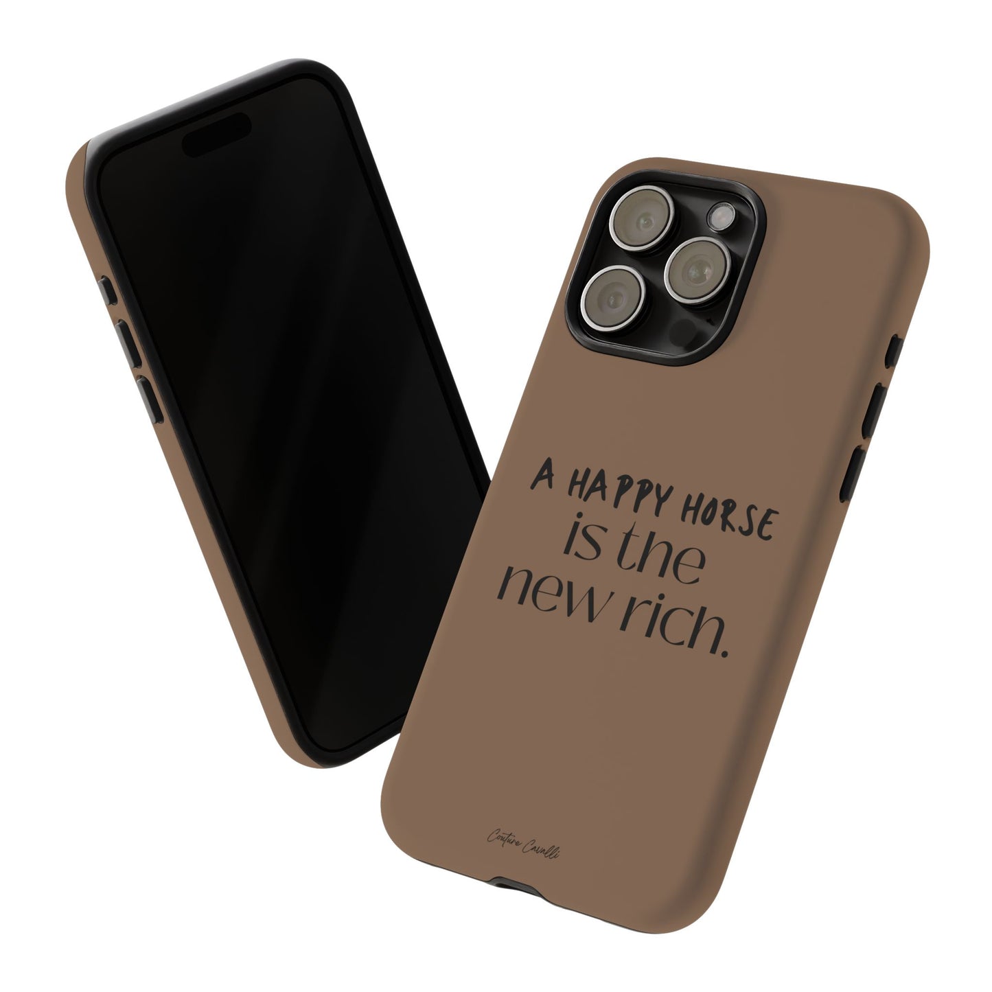 Phone Case — "A Happy Horse Is the New Rich" Brown Protective Case