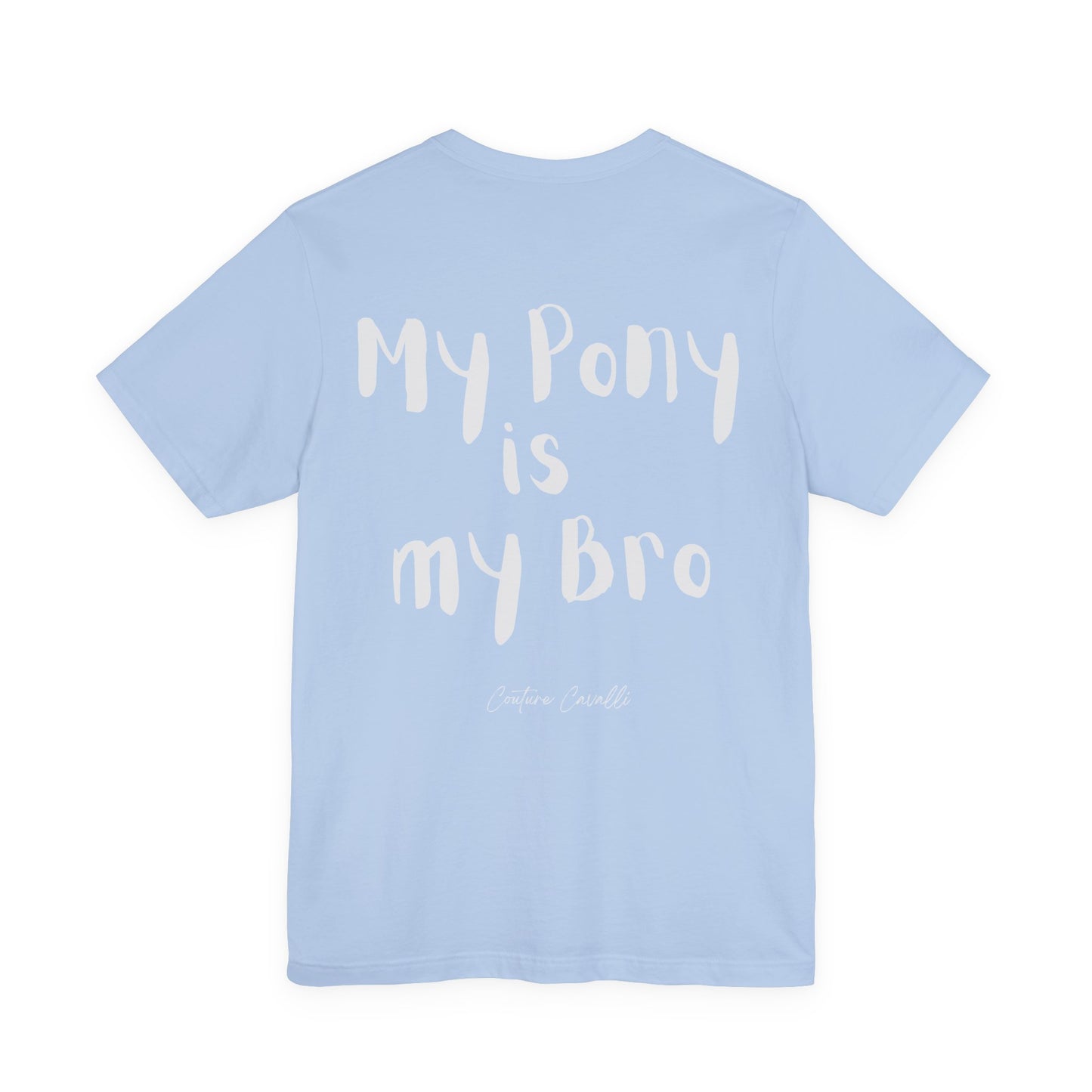 My Pony Is My Bro T-Shirt