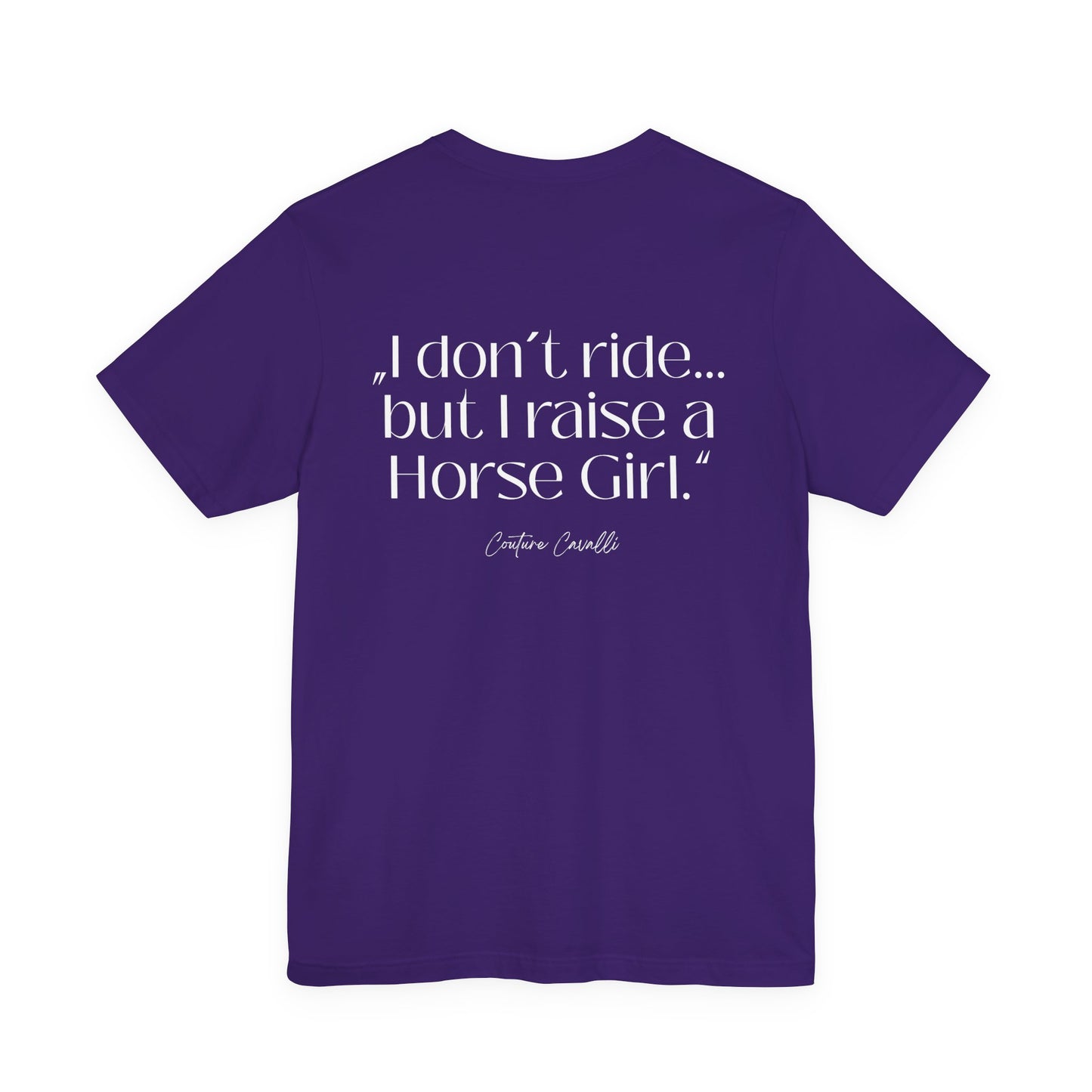 Horse Girl T-Shirt – "I Don't Ride… But Raised a Horse Girl" Back Print