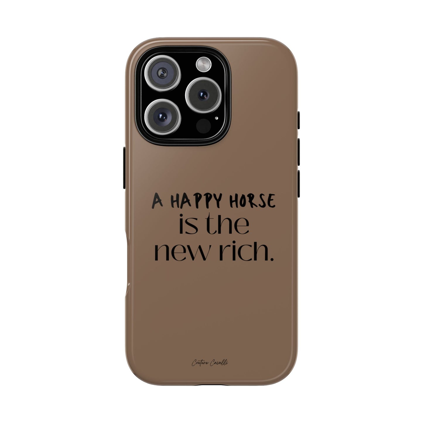 Phone Case — "A Happy Horse Is the New Rich" Brown Protective Case