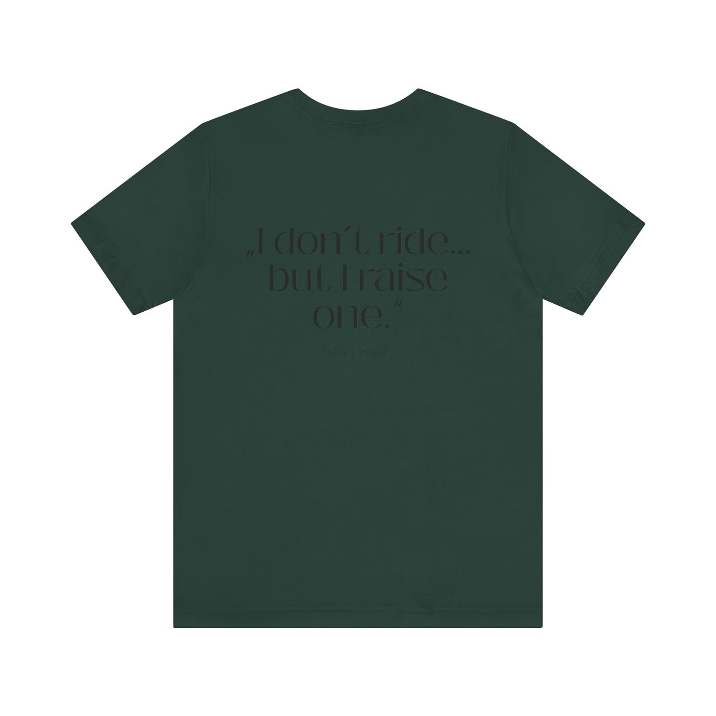 I Don’t Ride But I Raise One Tee — Mom of a Rider T‑Shirt