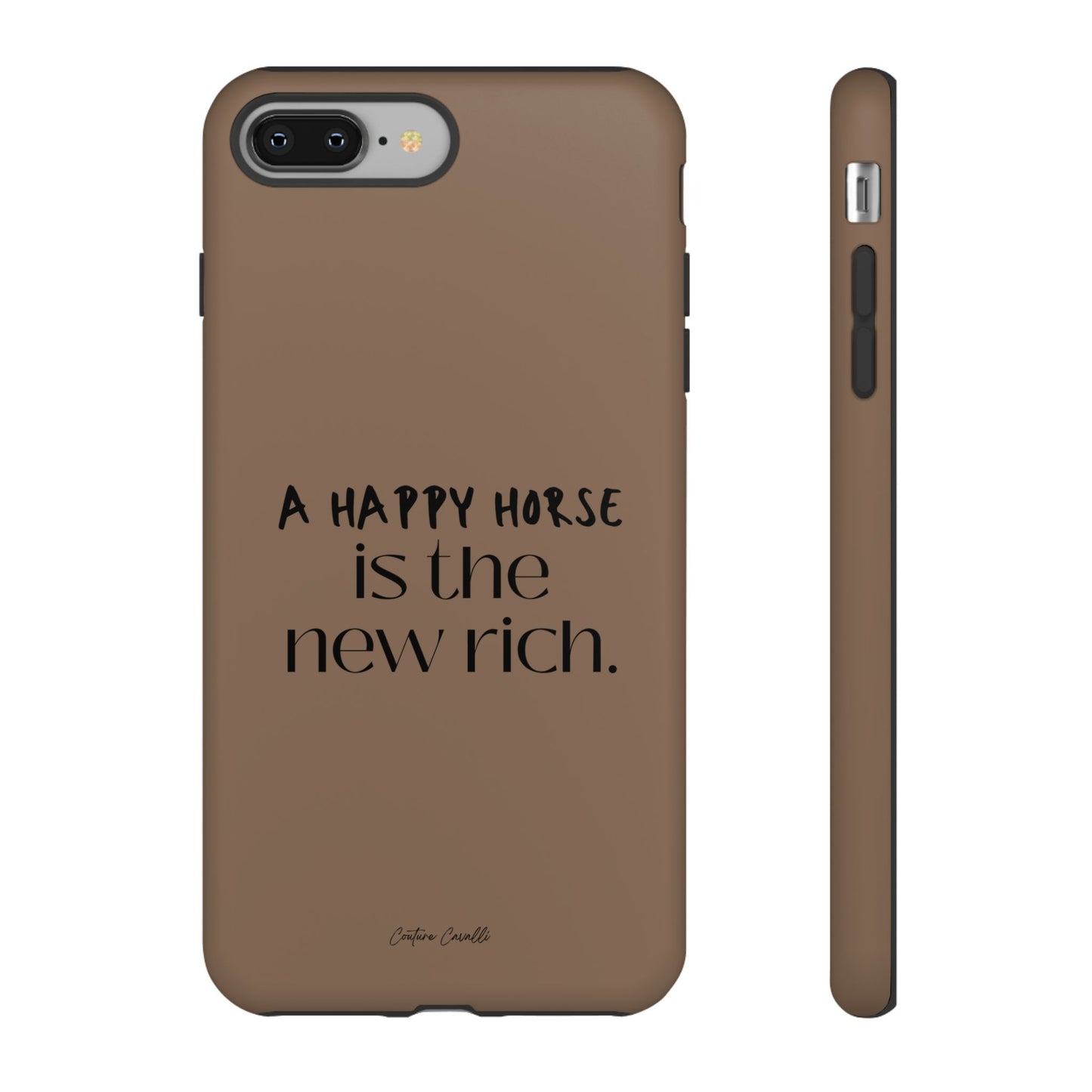 Phone Case — "A Happy Horse Is the New Rich" Brown Protective Case