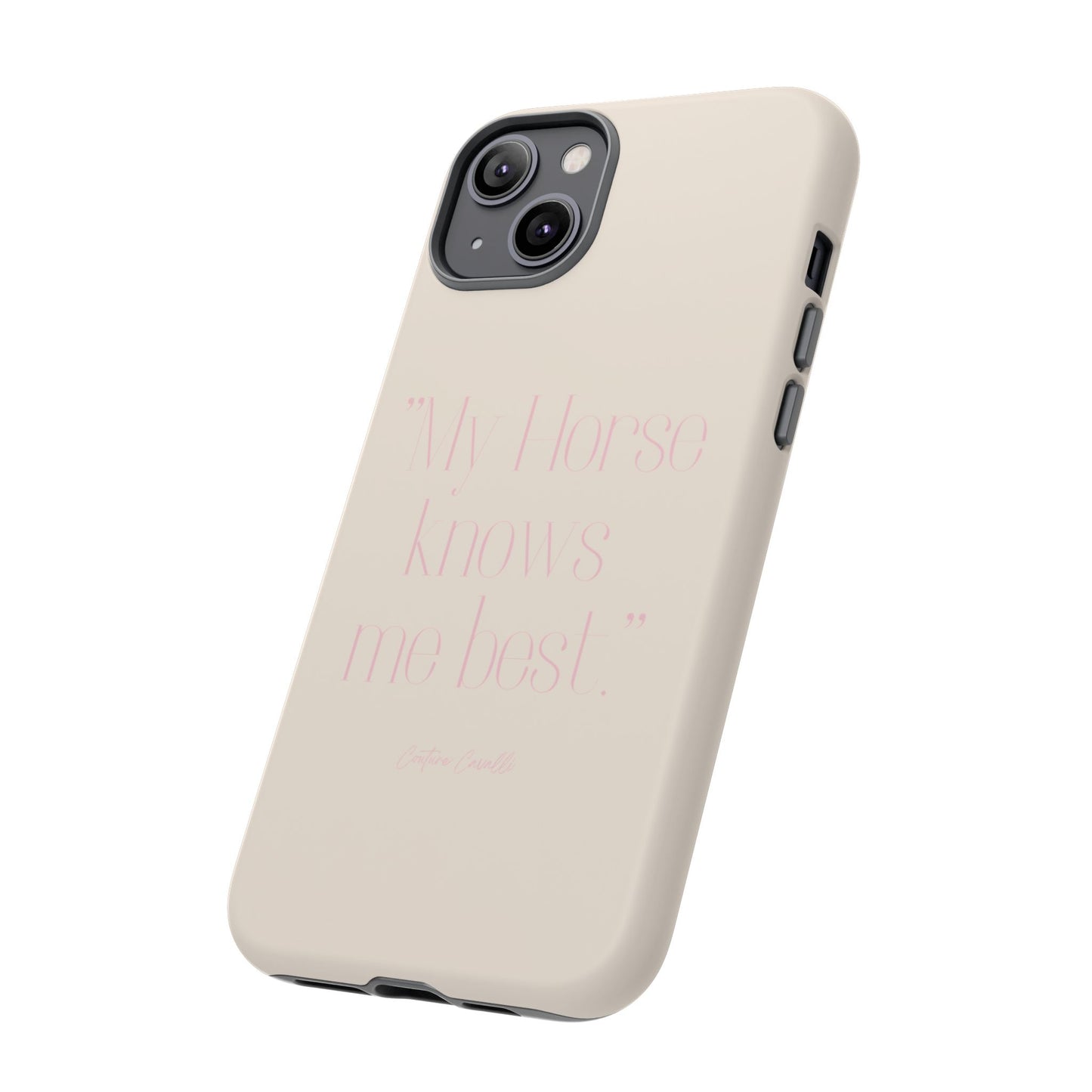 Equestrian Quote Tough Phone Case — “My Horse Knows Me Best” Protective iPhone Cover