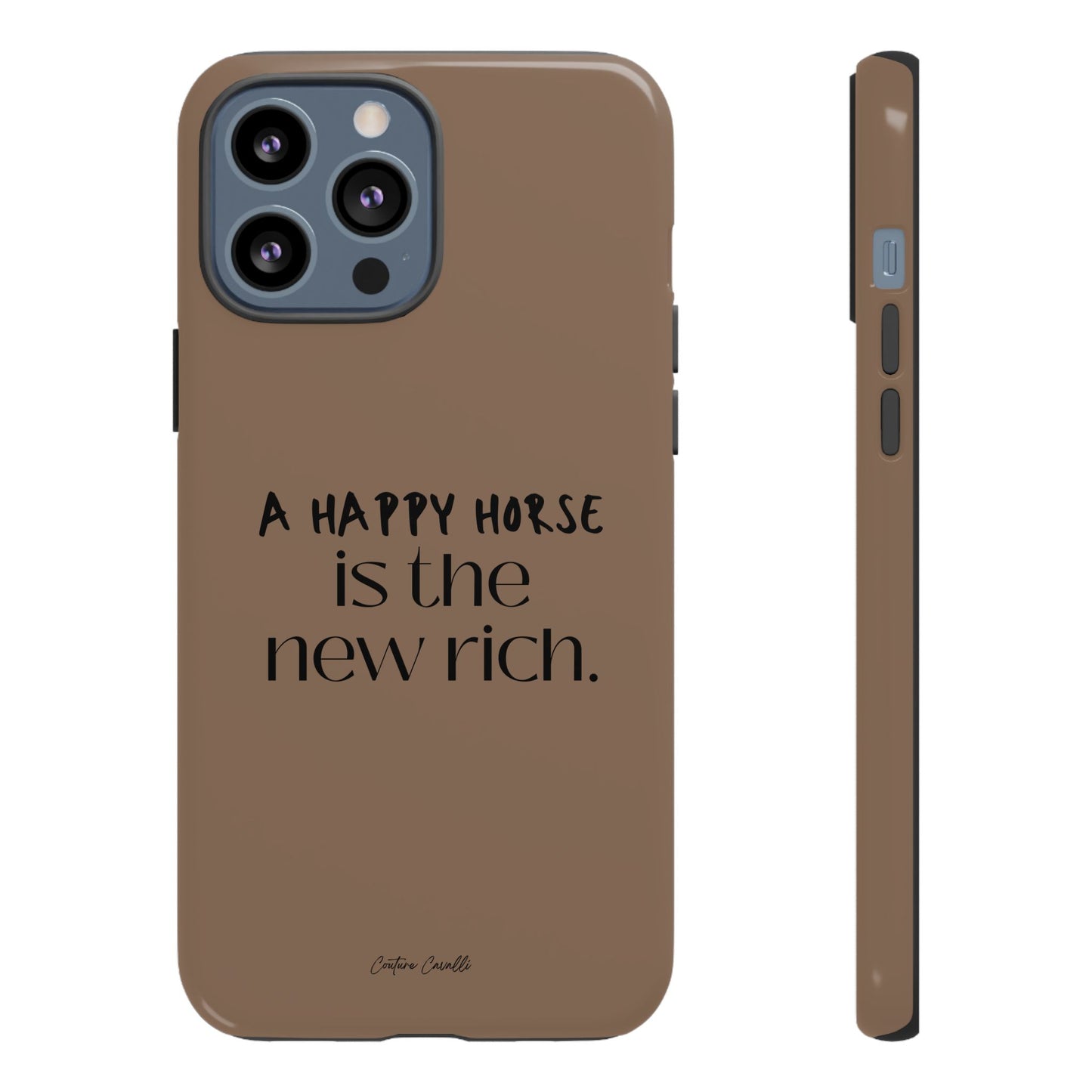 Phone Case — "A Happy Horse Is the New Rich" Brown Protective Case