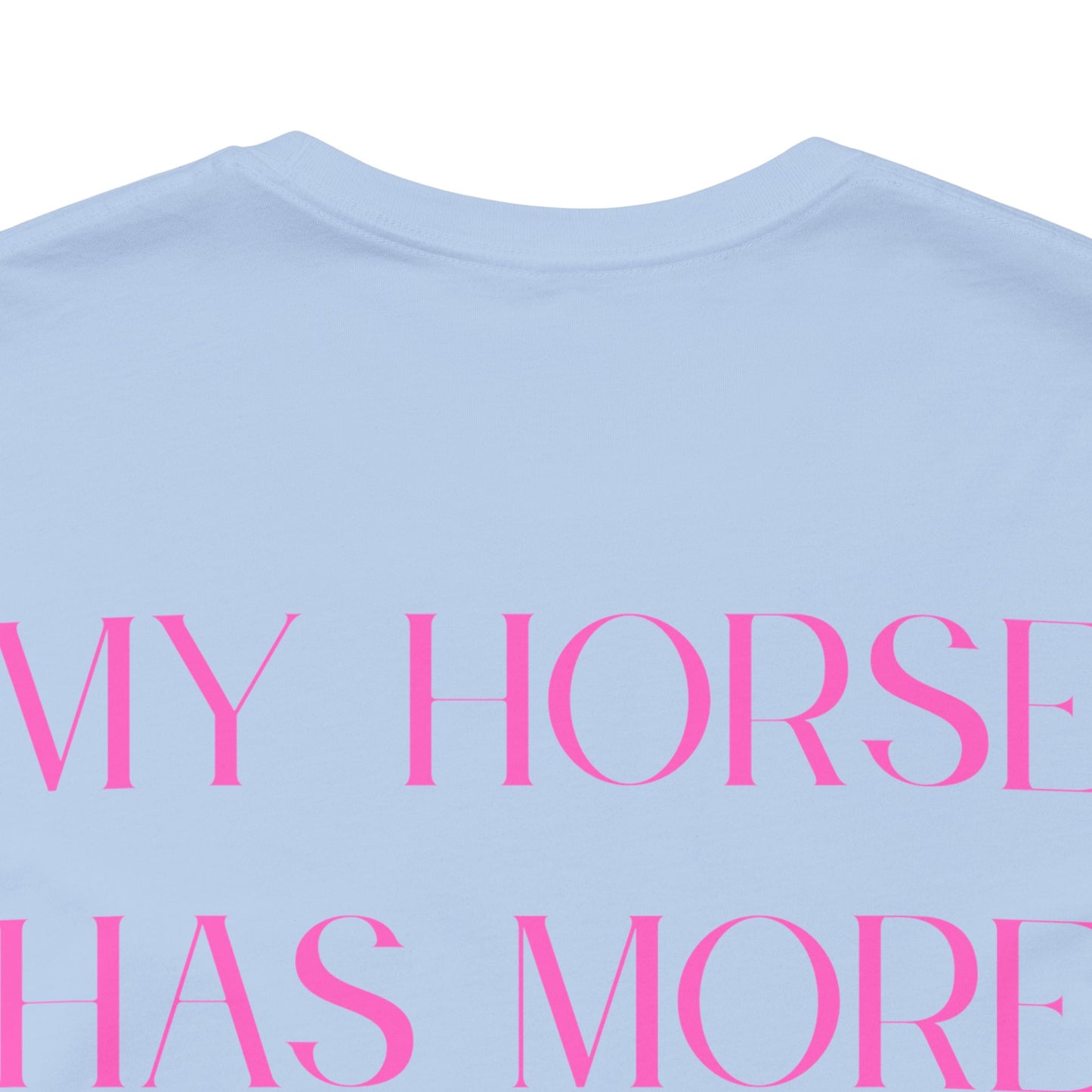Statement T-Shirt - My Horse Has More Attitude Than You