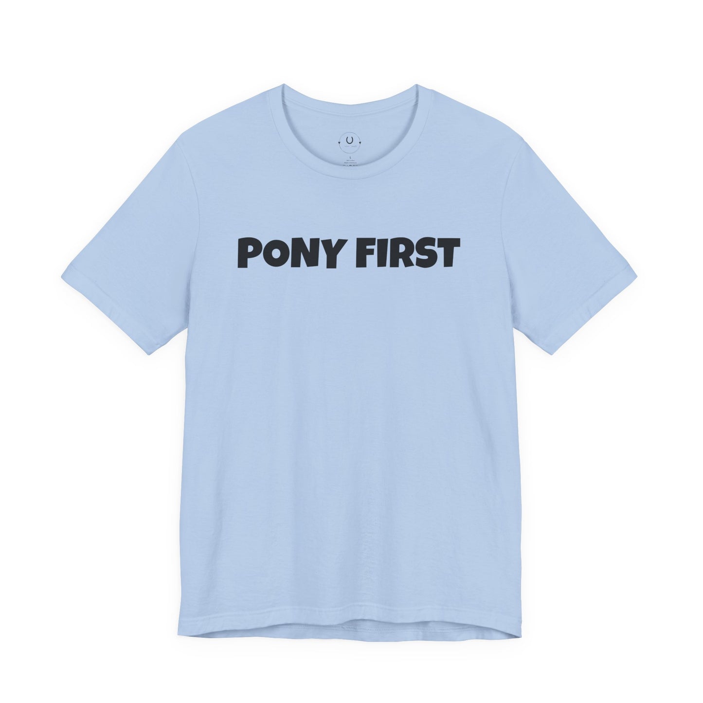 Pony First T-Shirt — Cute Equestrian Tee for Pony Lovers