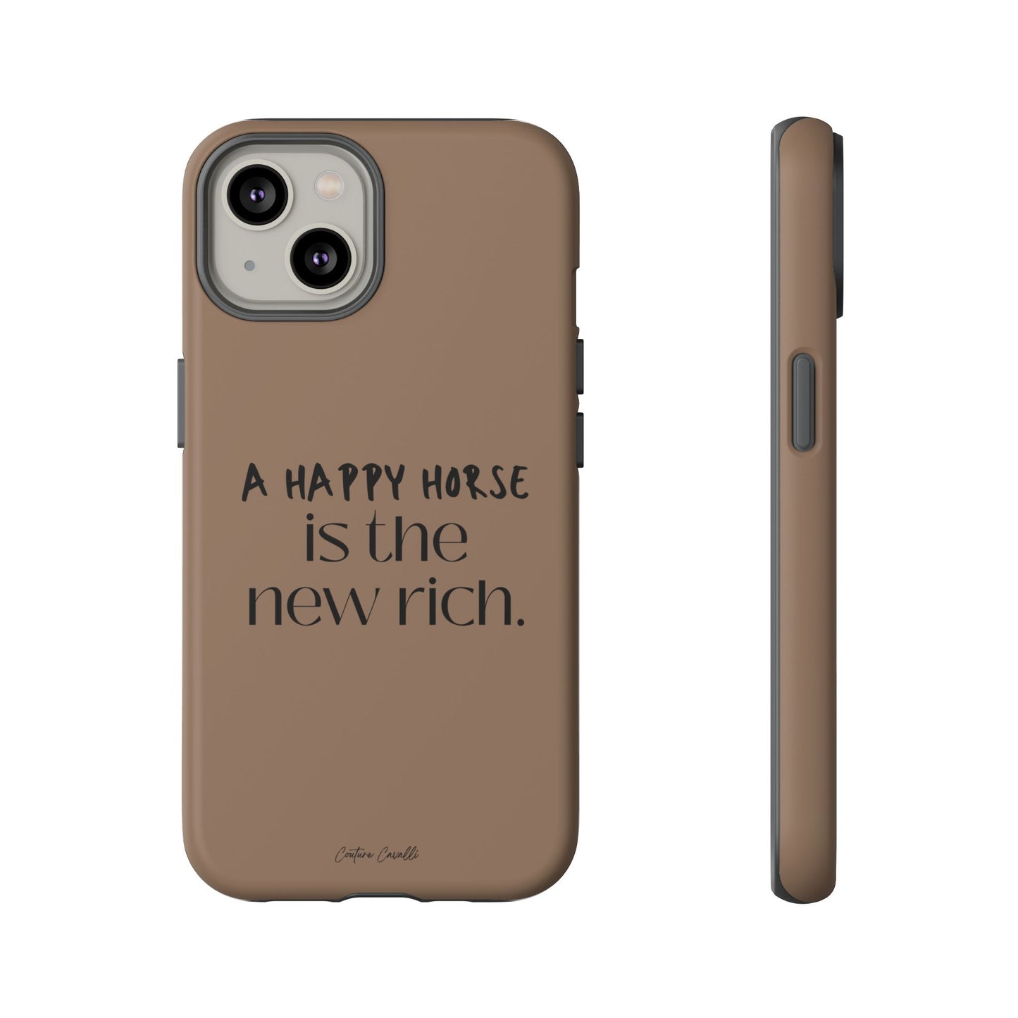 Phone Case — "A Happy Horse Is the New Rich" Brown Protective Case