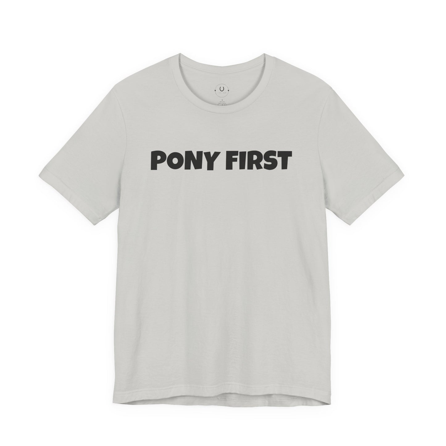 Pony First T-Shirt — Cute Equestrian Tee for Pony Lovers