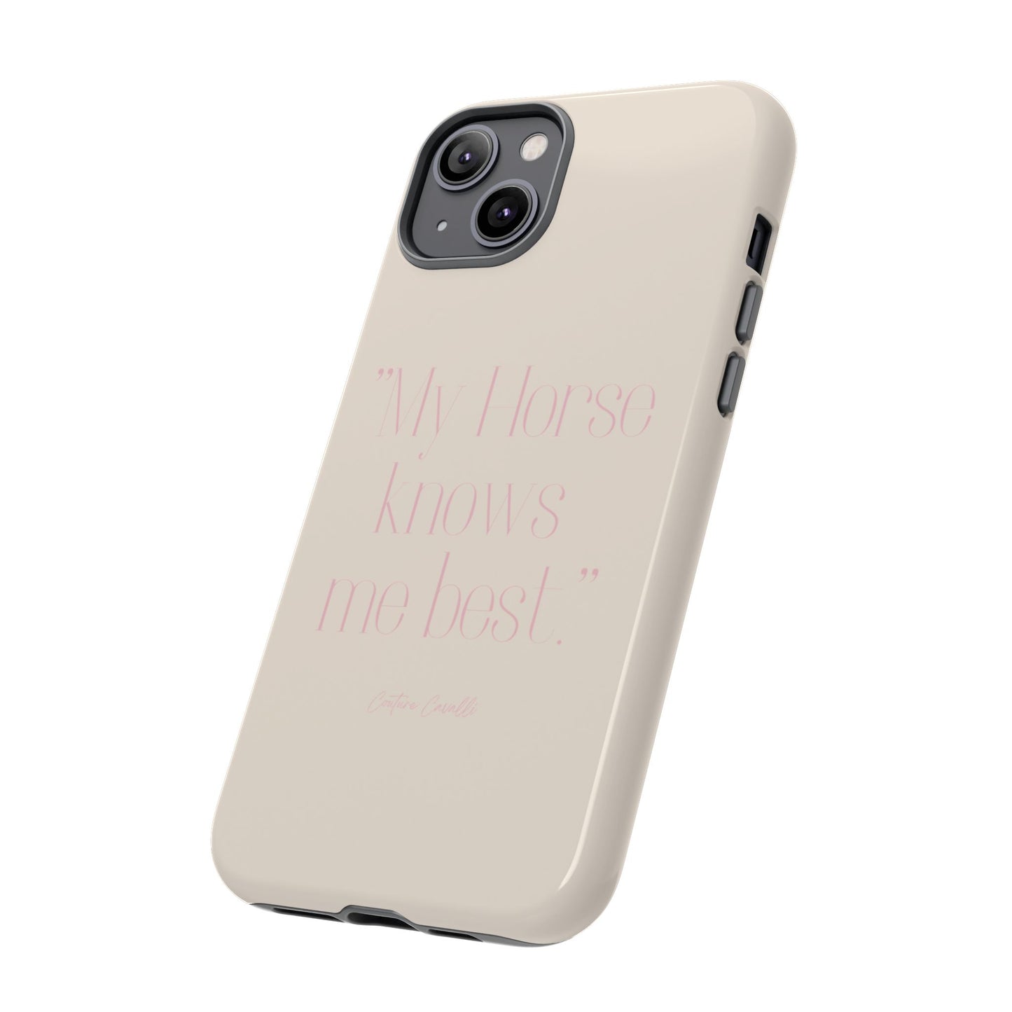 Equestrian Quote Tough Phone Case — “My Horse Knows Me Best” Protective iPhone Cover